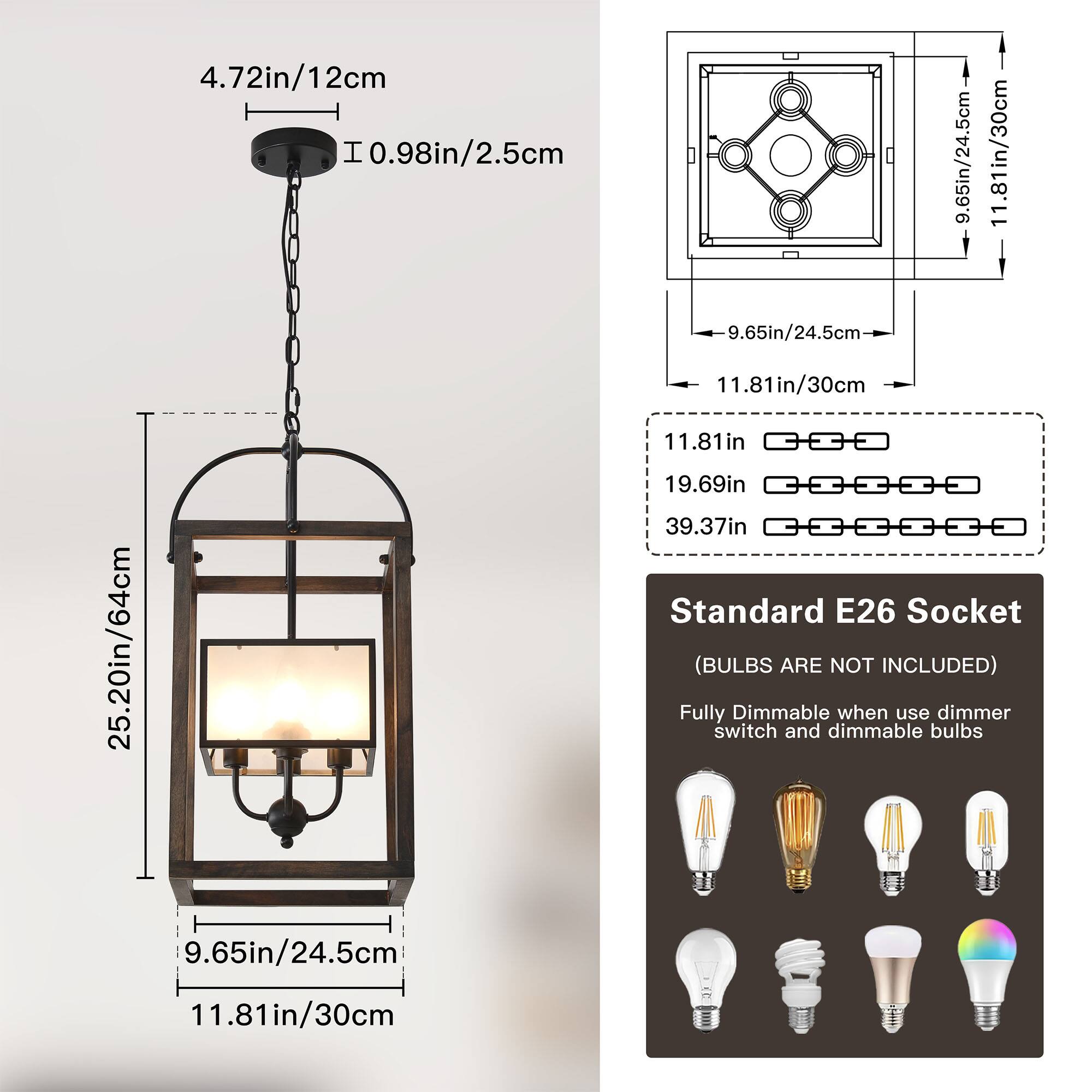 4.72in/12cm  
I 0.98in/2.5cm  
9.65in/24.5cm  
11.81in/30cm  
9.65in/24.5cm  
11.81in/30cm  
11.81in  
19.69in  
39.37in  
Standard E26 Socket  
25.20in/64cm  
Fully Dimmable when use dimmer switch and dimmable bulbs  
(BULBS ARE NOT INCLUDED)