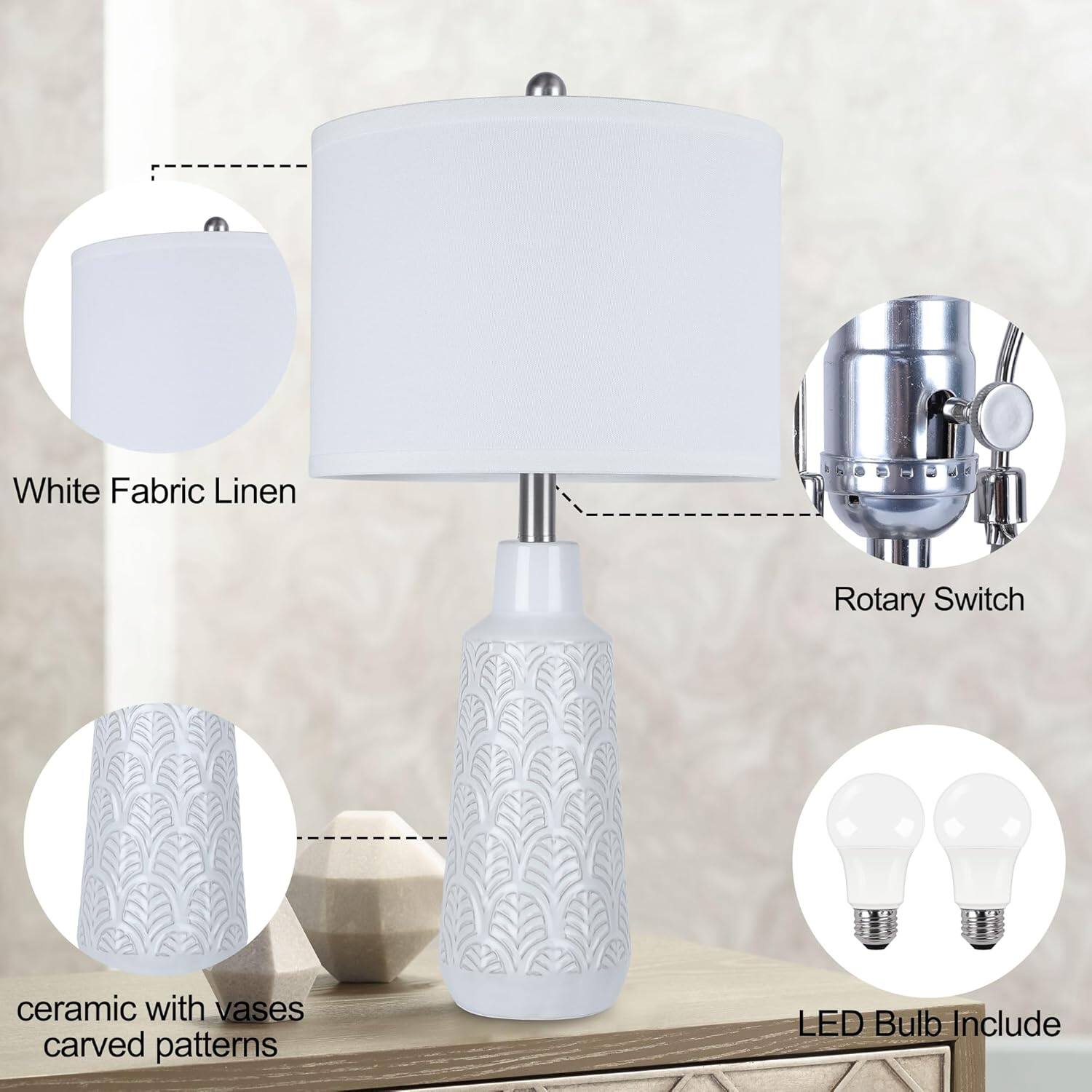 White Fabric Linen  
Rotary Switch  
ceramic with vases carved patterns  
LED Bulb Include