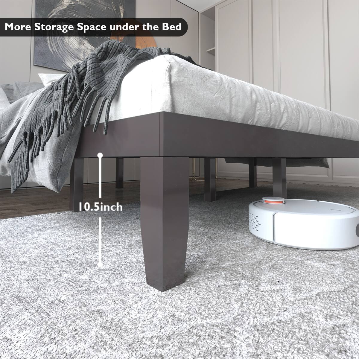 More Storage Space under the Bed  
10.5 inch