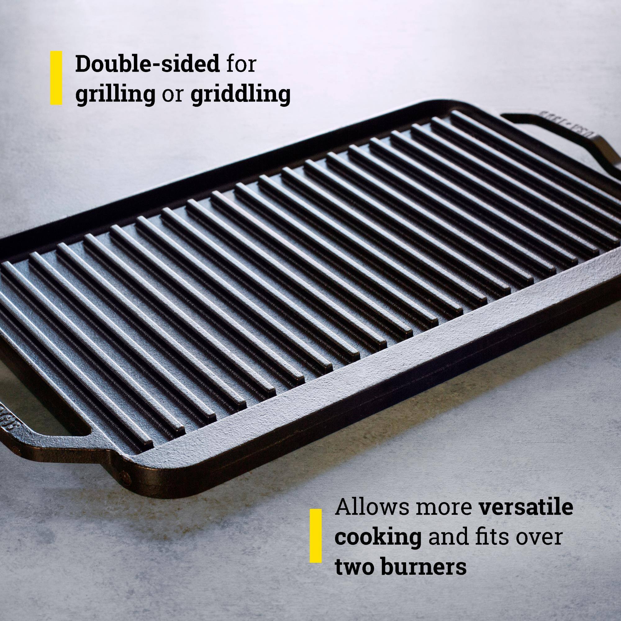 Double-sided for grilling or griddling

Allows more versatile cooking and fits over two burners