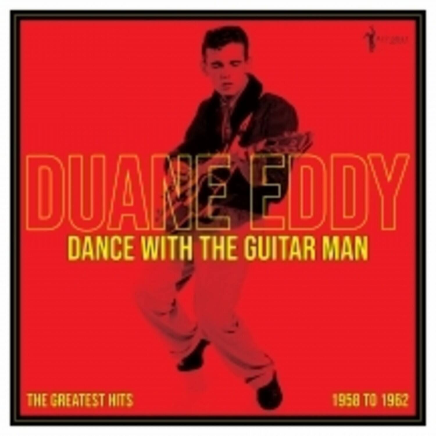 DUANE EDDY  
DANCE WITH THE GUITAR MAN  

THE GREATEST HITS  
1958 TO 1962