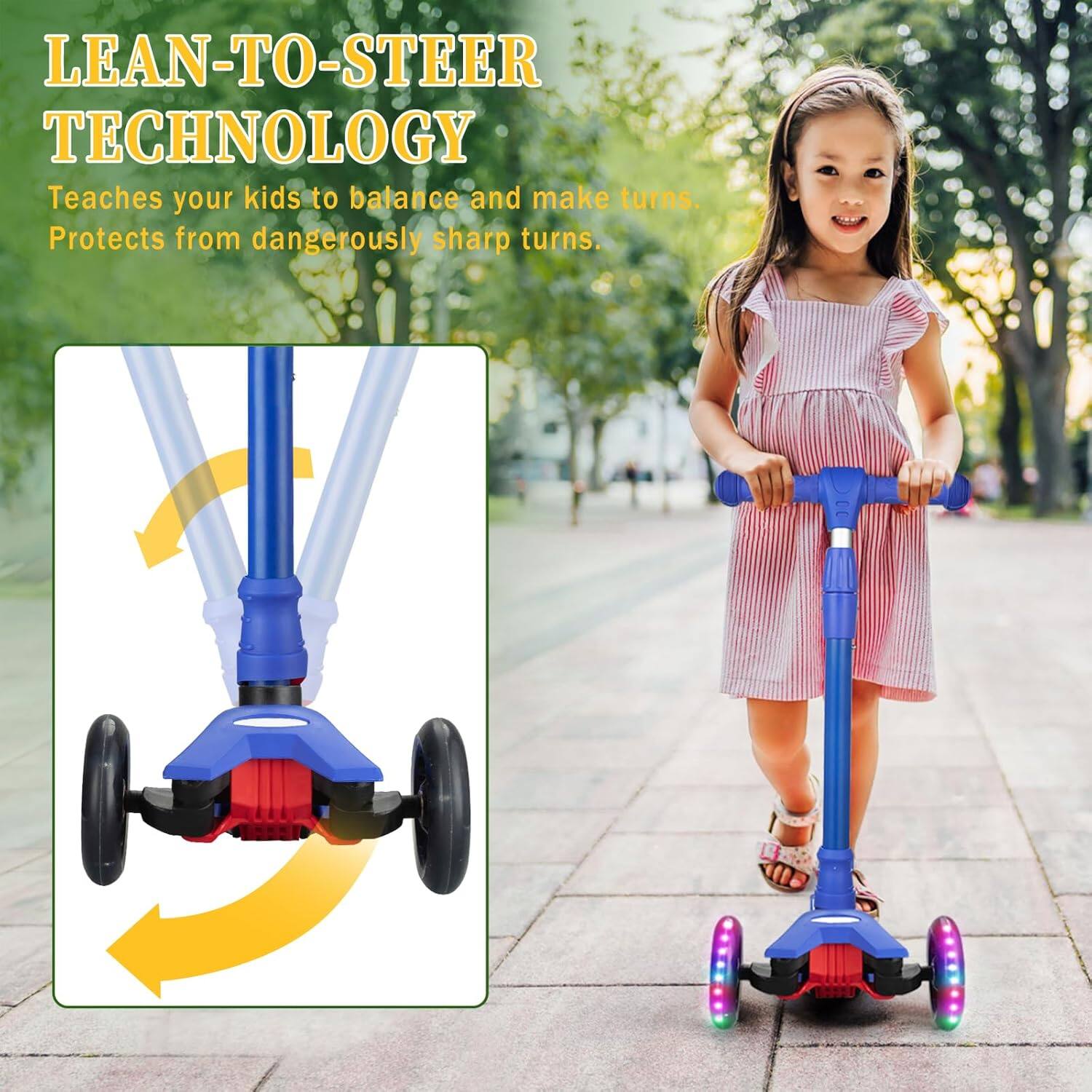 LEAN-TO-STEER TECHNOLOGY  
Teaches your kids to balance and make turns.  
Protects from dangerously sharp turns.