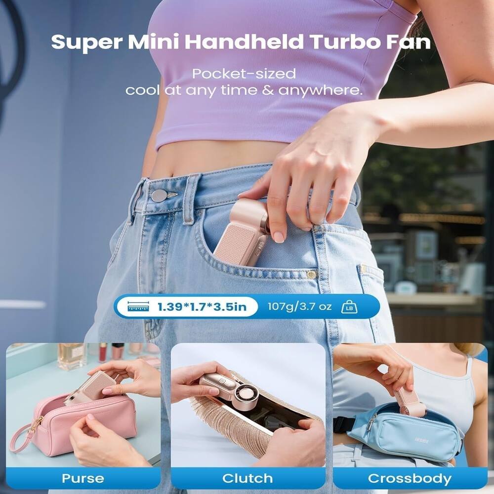Super Mini Handheld Turbo Fan  
Pocket-sized cool at any time & anywhere.  

TURUREET  
1.39*1.7*3.5in  
107g/3.7 oz  

LE ANSIDE  
Purse Clutch Crossbody