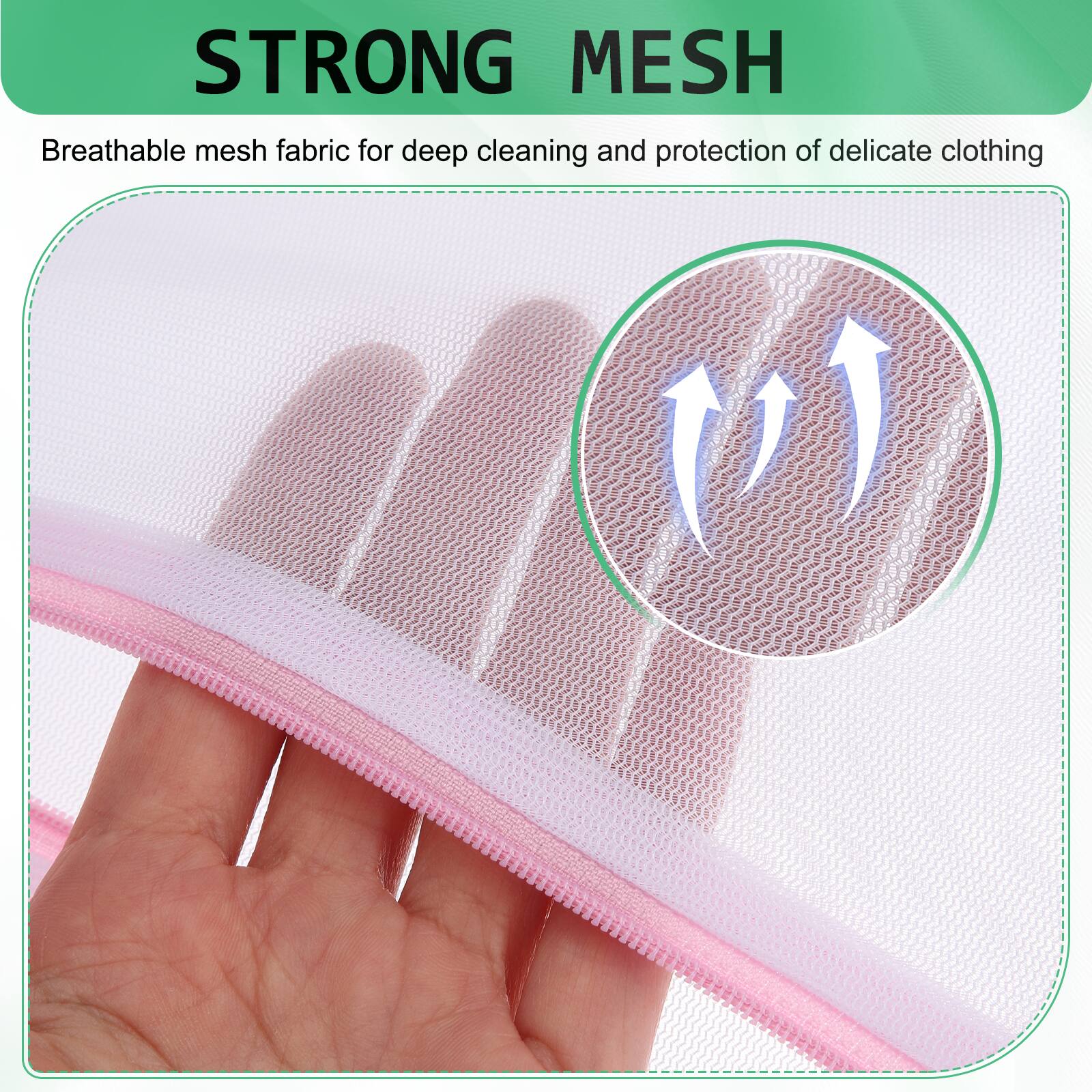 STRONG MESH  
Breathable mesh fabric for deep cleaning and protection of delicate clothing