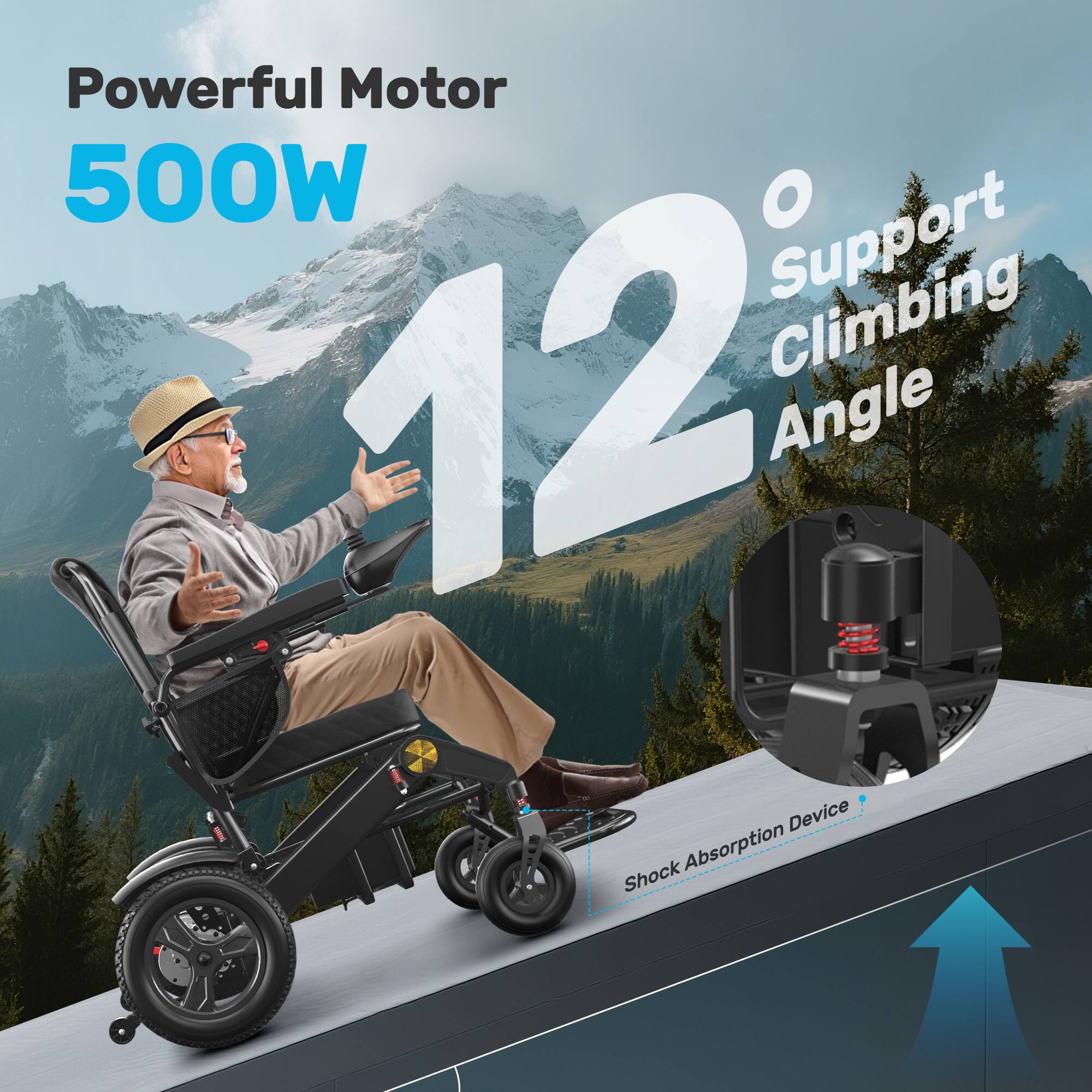 Powerful Motor 500W  
12 Support Climbing Angle  
Shock Absorption Device