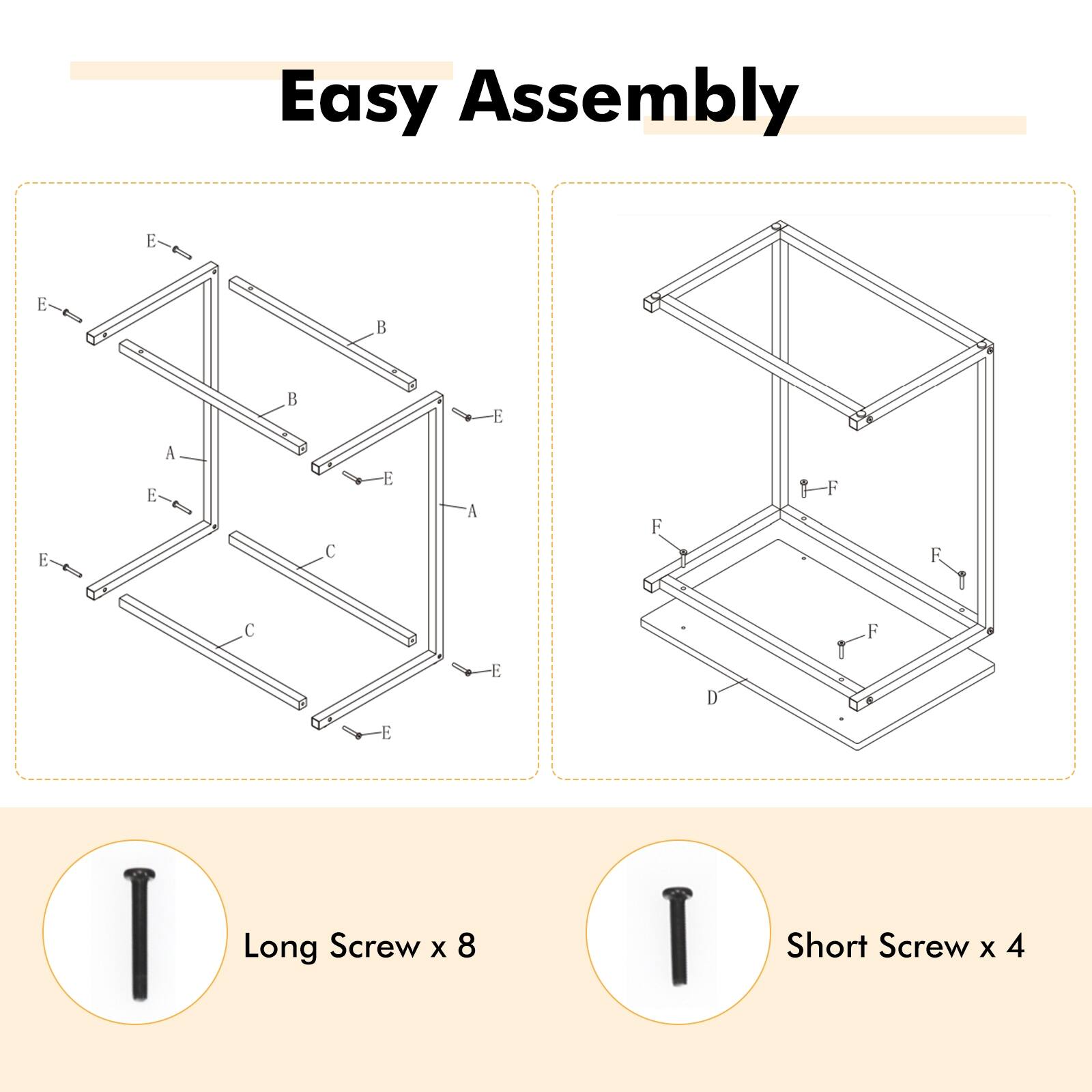 Easy Assembly

Long Screw x 8
Short Screw x 4