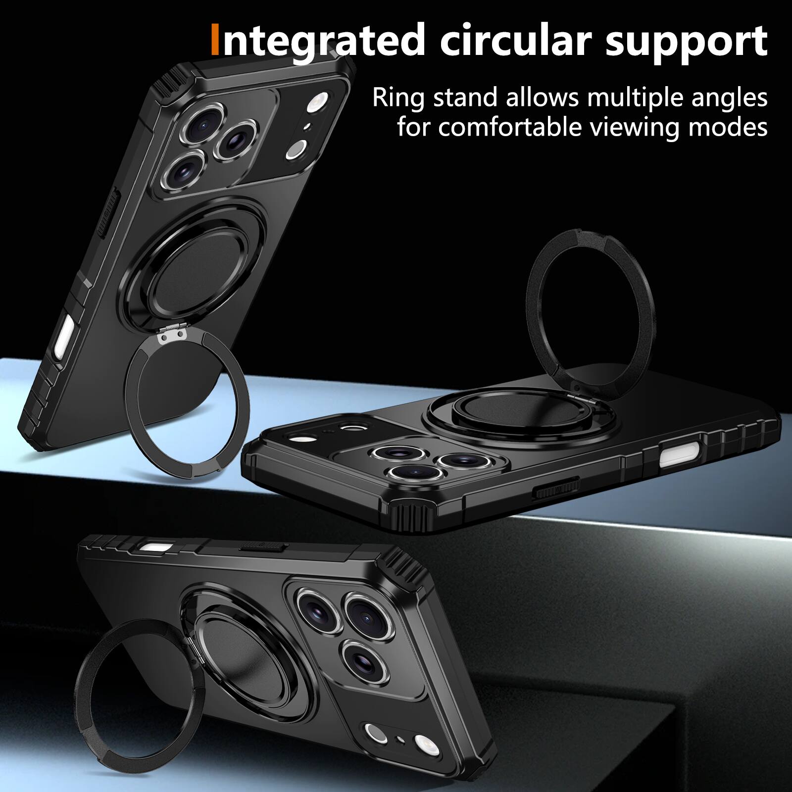 Integrated circular support  
Ring stand allows multiple angles for comfortable viewing modes