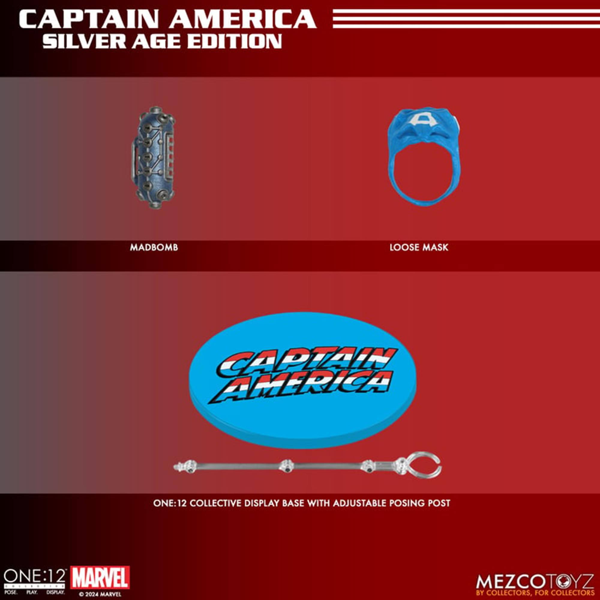 CAPTAIN AMERICA SILVER AGE EDITION

MADBOMB

LOOSE MASK

ONE:12 COLLECTIVE DISPLAY BASE WITH ADJUSTABLE POSING POST

CAPTAIN AMERICA

ONE:12 MARVEL

MEZCOTOYZ BY COLLECTORS, FOR COLLECTORS

© 2024 MARVEL