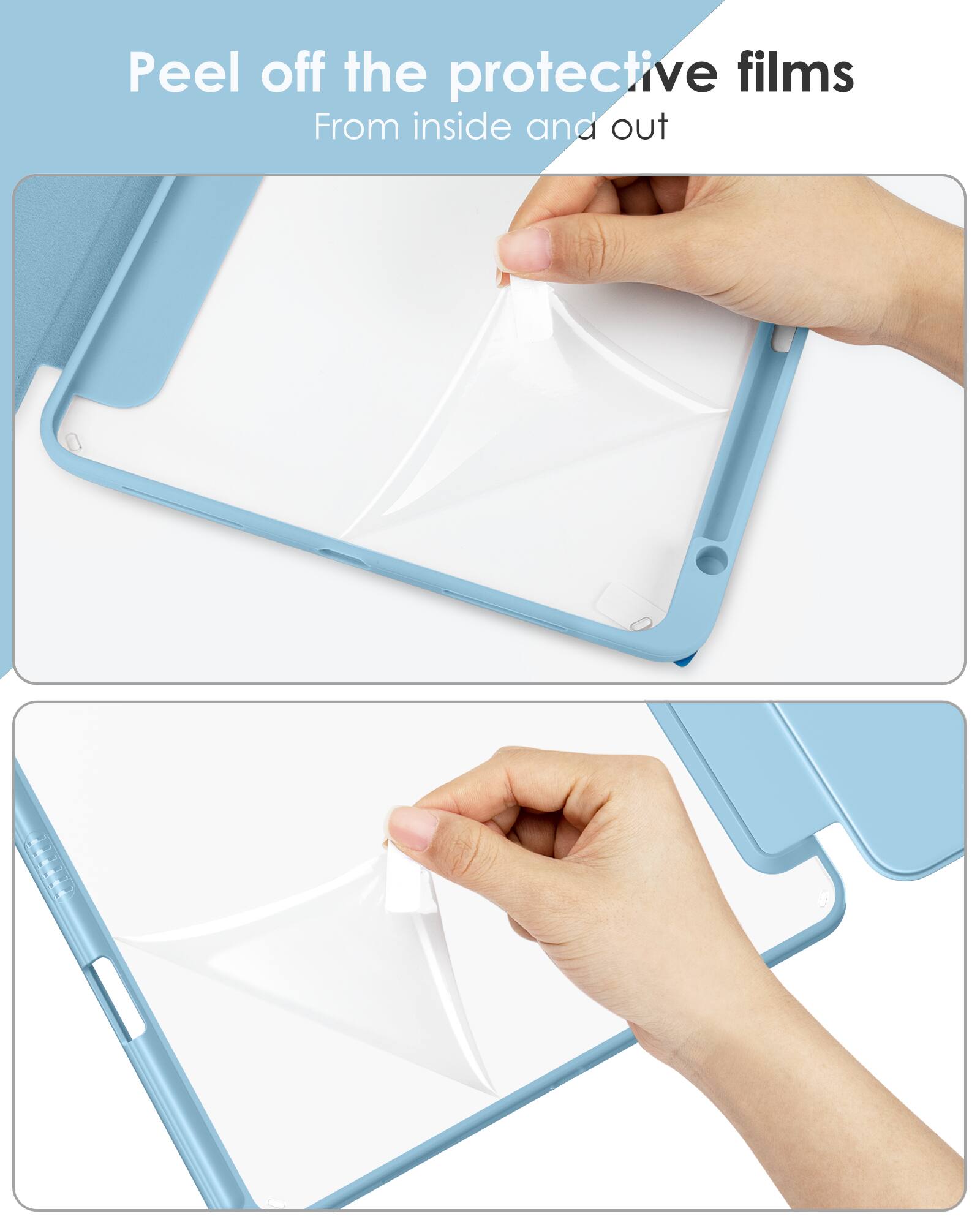 Peel off the protective films  
From inside and out