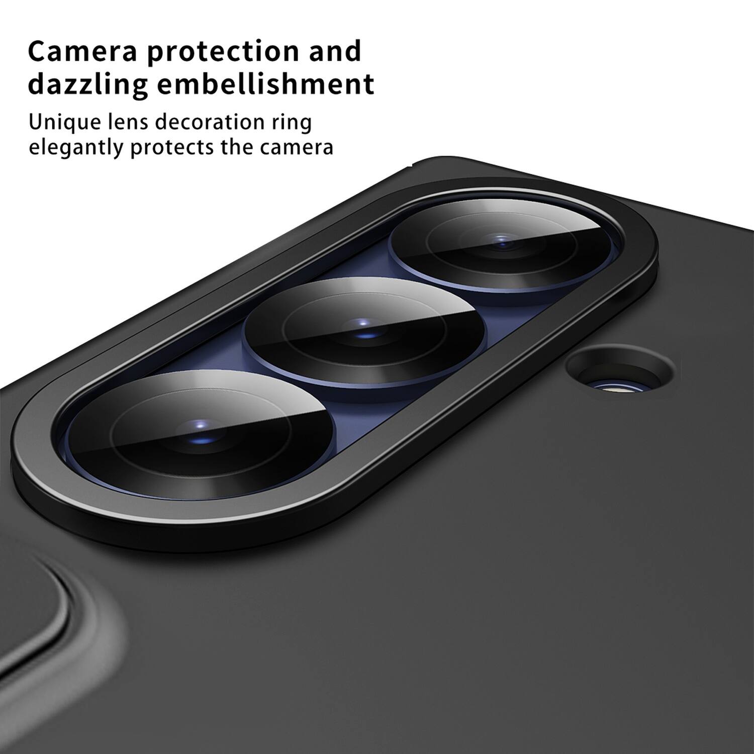 Camera protection and dazzling embellishment  
Unique lens decoration ring elegantly protects the camera