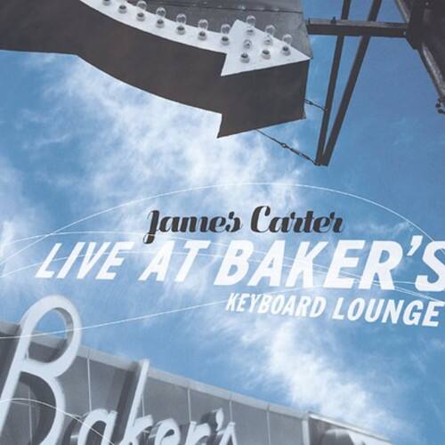 James Carter  
LIVE AT BAKER'S  
KEYBOARD LOUNGE