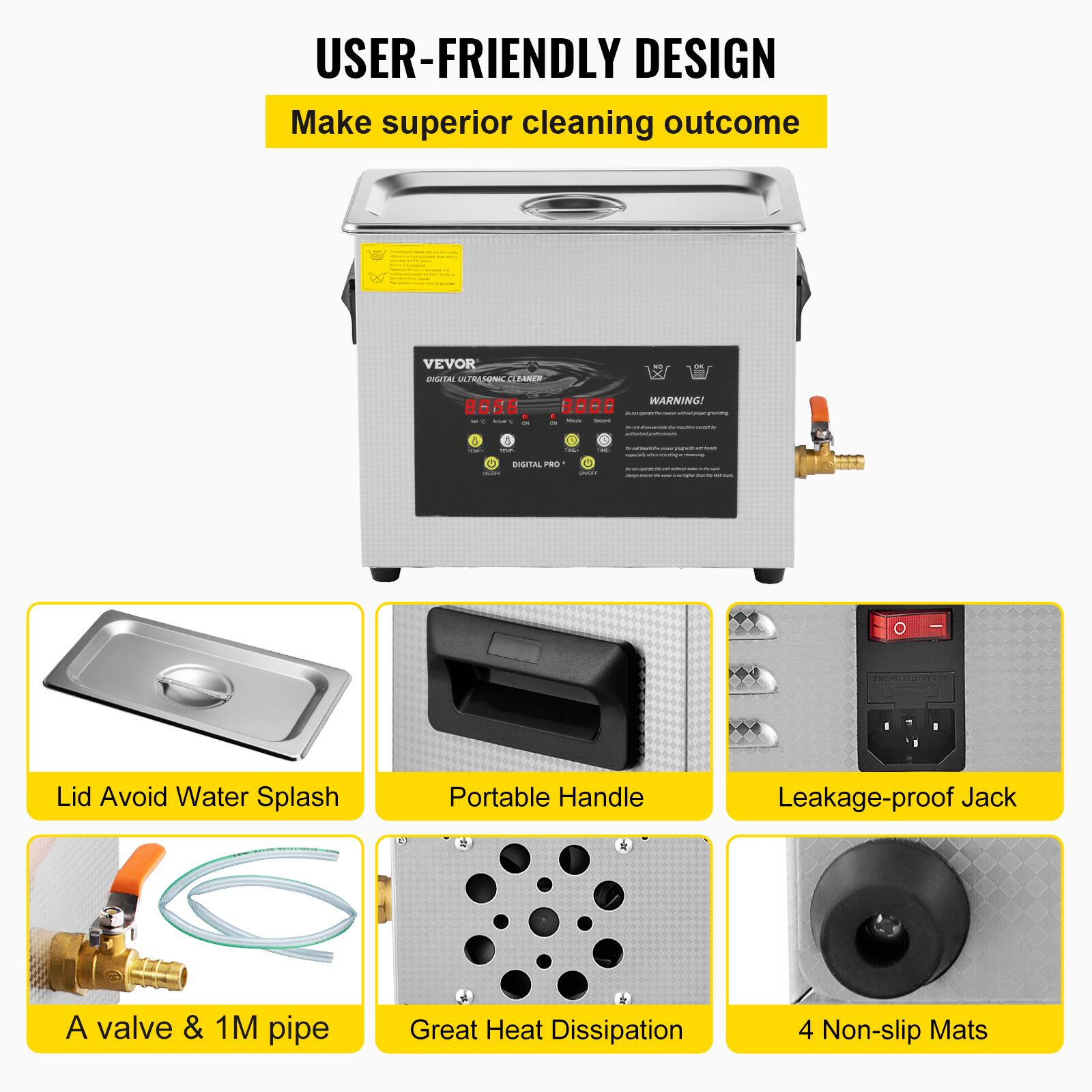 USER-FRIENDLY DESIGN  
Make superior cleaning outcome

VEVOR DIGITAL ULTRASONIC CLEANER

WARNING!  
BOOO onlyer many VISIT Lecord in - - & - month wheney univessionals.  
TODO YOUR TIMEA - DIGITAL PRO ORDER used  
to remily -  
2019 - - Solcium - NET  
O

wire  
Lid Avoid Water Splash  
Portable Handle  
Leakage-proof Jack  
A valve & 1M pipe  
Great Heat Dissipation  
4 Non-slip Mats