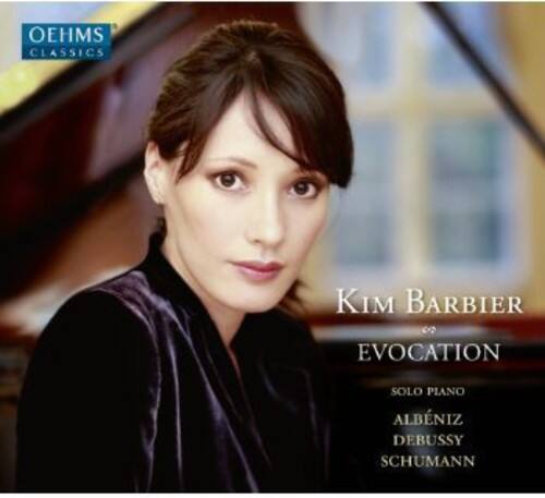 OEHMS CLASSICS

Kim Barbier

EVOCATION

SOLO PIANO

ALBÉNIZ  
DEBUSSY  
SCHUMANN
