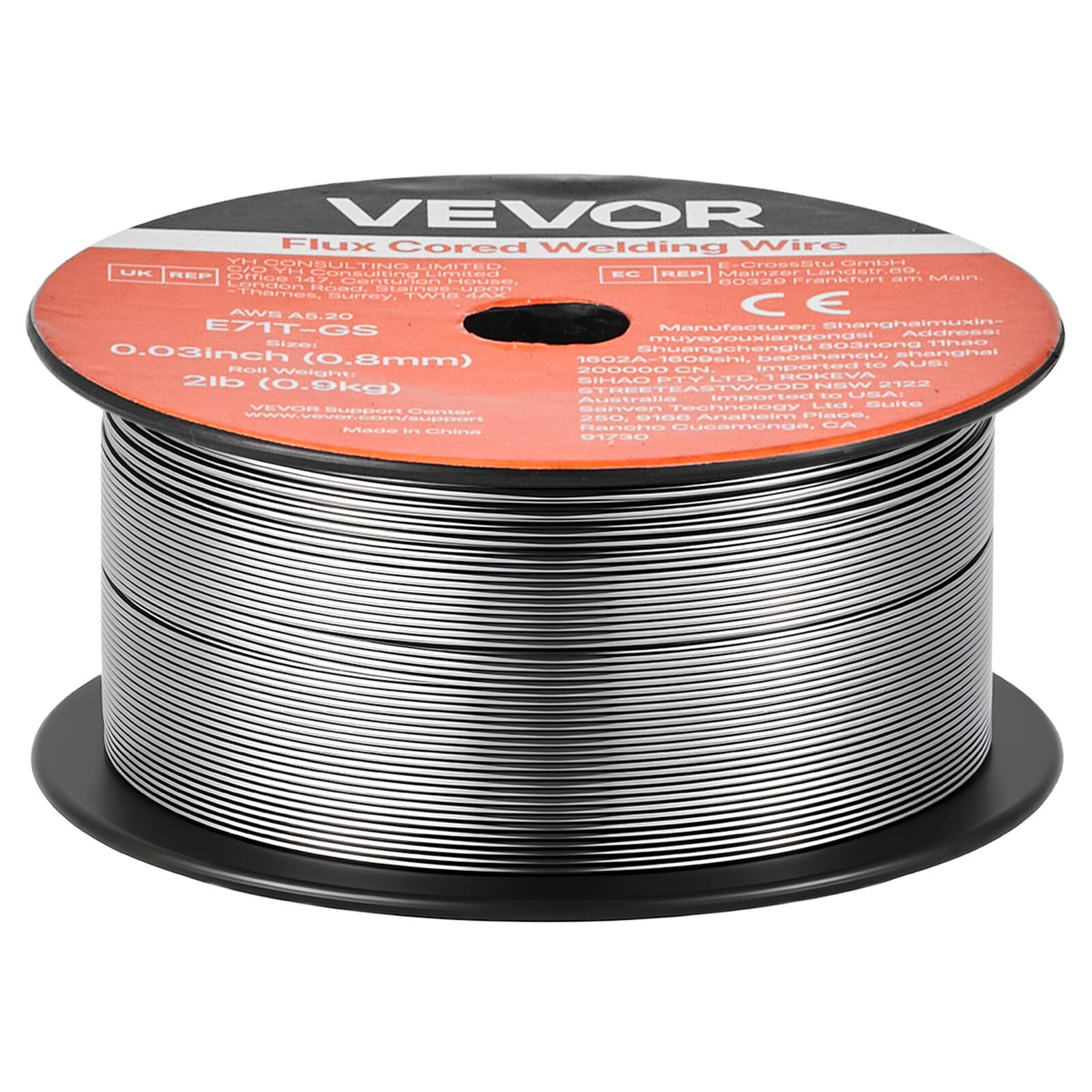 VEVOR Flux Cored Welding Wire

HY CONSULTING E-Crossalu GmbH
YH CONSULTING LIMITED
UK REP gpYe.com
cungimied Ortice Consulting Limited
CO REP Mainzer Main
HOLne 60320 Frankfurt
CTTS London
Tharr Surrey
w18 HAR

AWS A5.20
E71T-GS

Manufacturer: Shanghai Shuangshen baushangu
Address: Shuangshenglu 803, Shanghai
(0.8mm) 1602A-2A-160g

Roll Weight: 2lb (0.9kg)

Imported to:
AUBI Rall
SIHAO PTY LTD
TROKEVA SIHAO PTY LTD
TROKEVA

Imported to USA Australia

VEVOR Supply
Buite Support
u5 DOLO
Anahelm Place, Rancho Cucamonga, CA 91730

Made in China