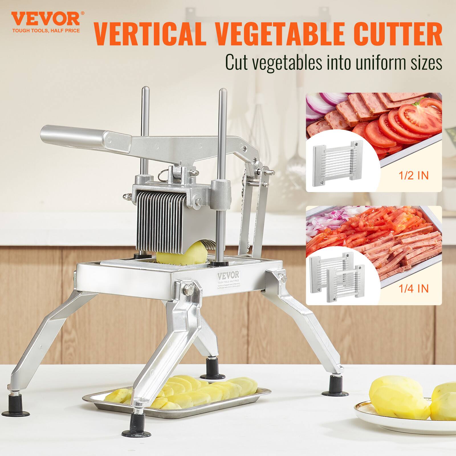 VEVOR  
TOUGH TOOLS, HALF PRICE  

VERTICAL VEGETABLE CUTTER  
Cut vegetables into uniform sizes  

1/2 IN  
1/4 IN