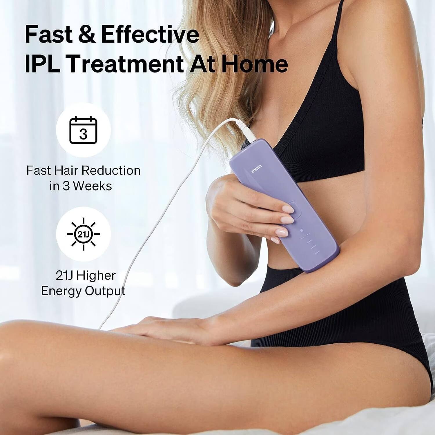 Fast & Effective IPL Treatment At Home

- Fast Hair Reduction in 3 Weeks
- 21J Higher Energy Output