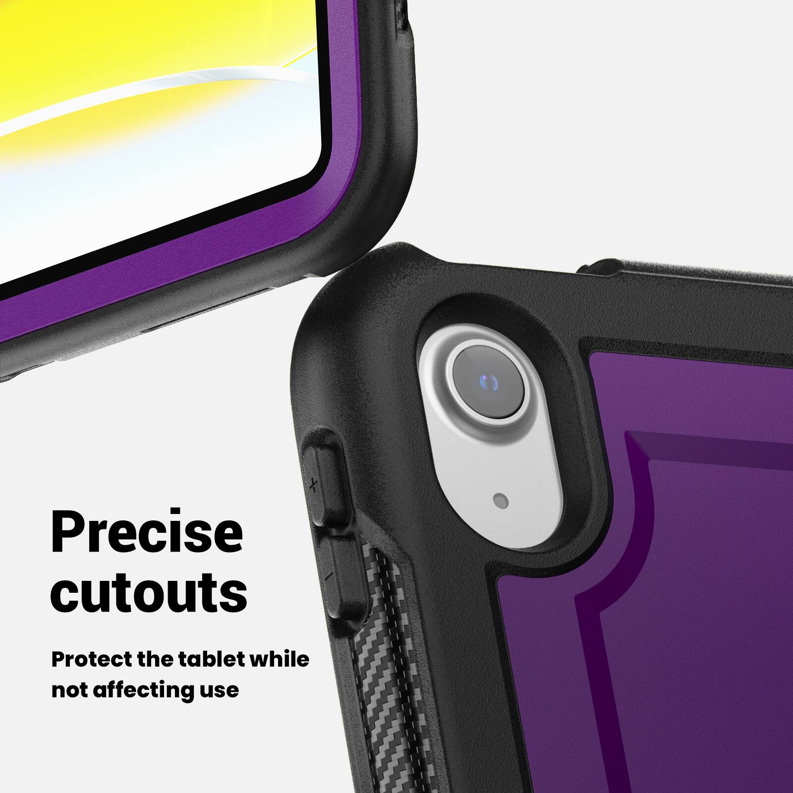 Precise cutouts  
Protect the tablet while not affecting use