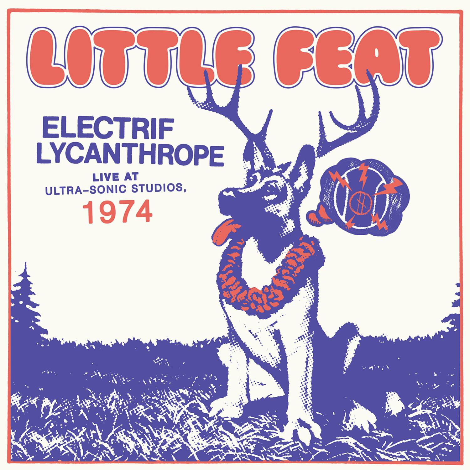 LITTLE FEAT  
ELECTRIFYCANTHROPE  
LIVE AT  
ULTRA-SONIC STUDIOS,  
1974