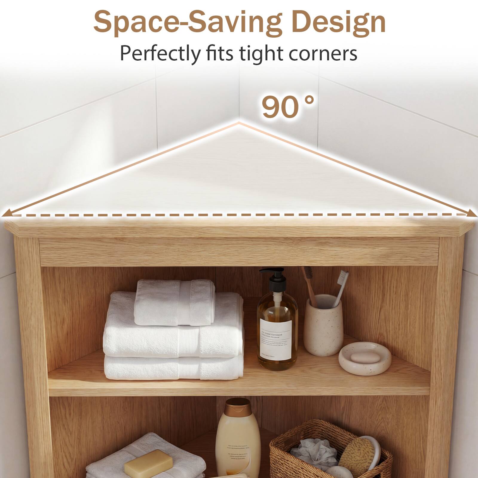 Space-Saving Design  
Perfectly fits tight corners  
90°