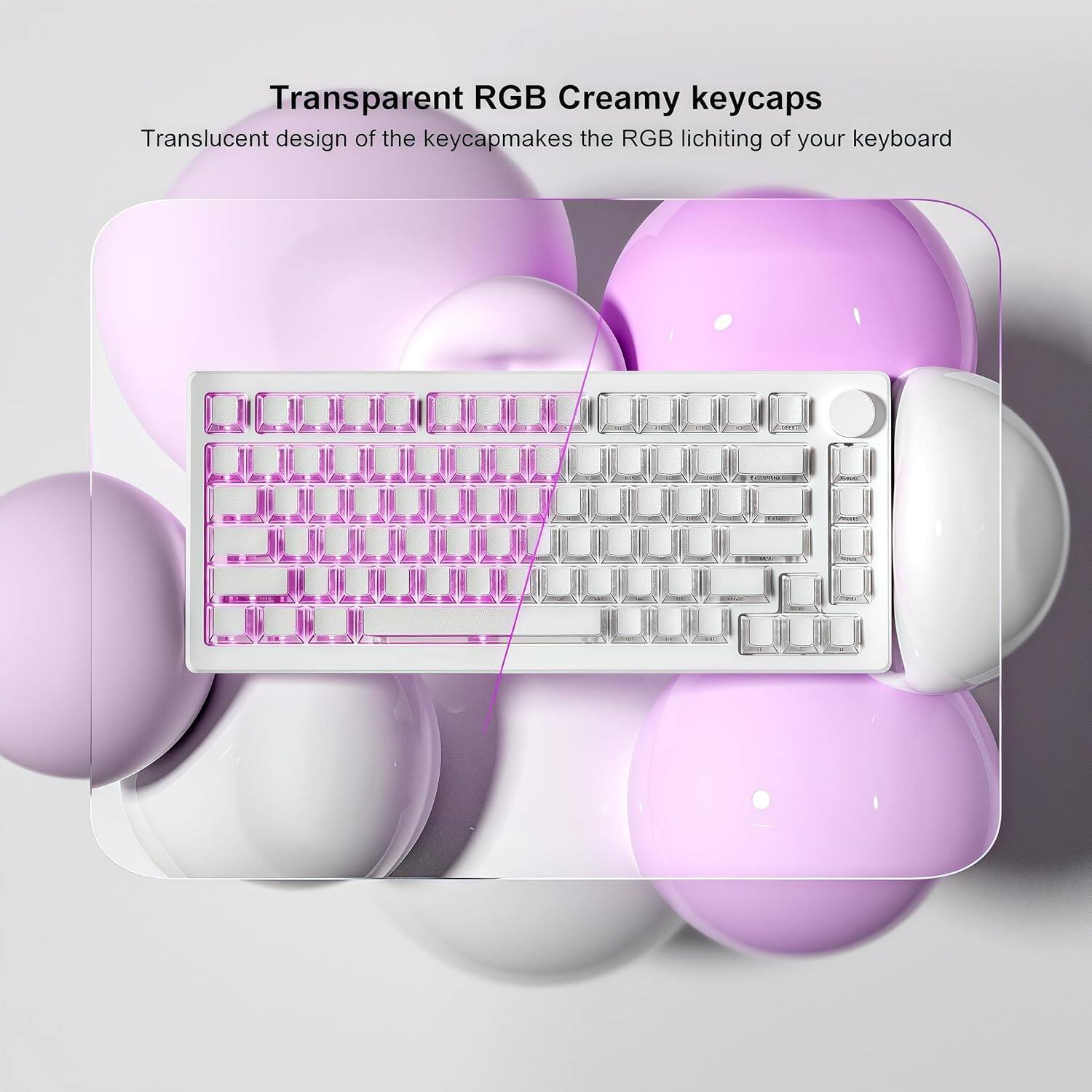 Transparent RGB Creamy keycaps  
Translucent design of the keycap makes the RGB lighting of your keyboard