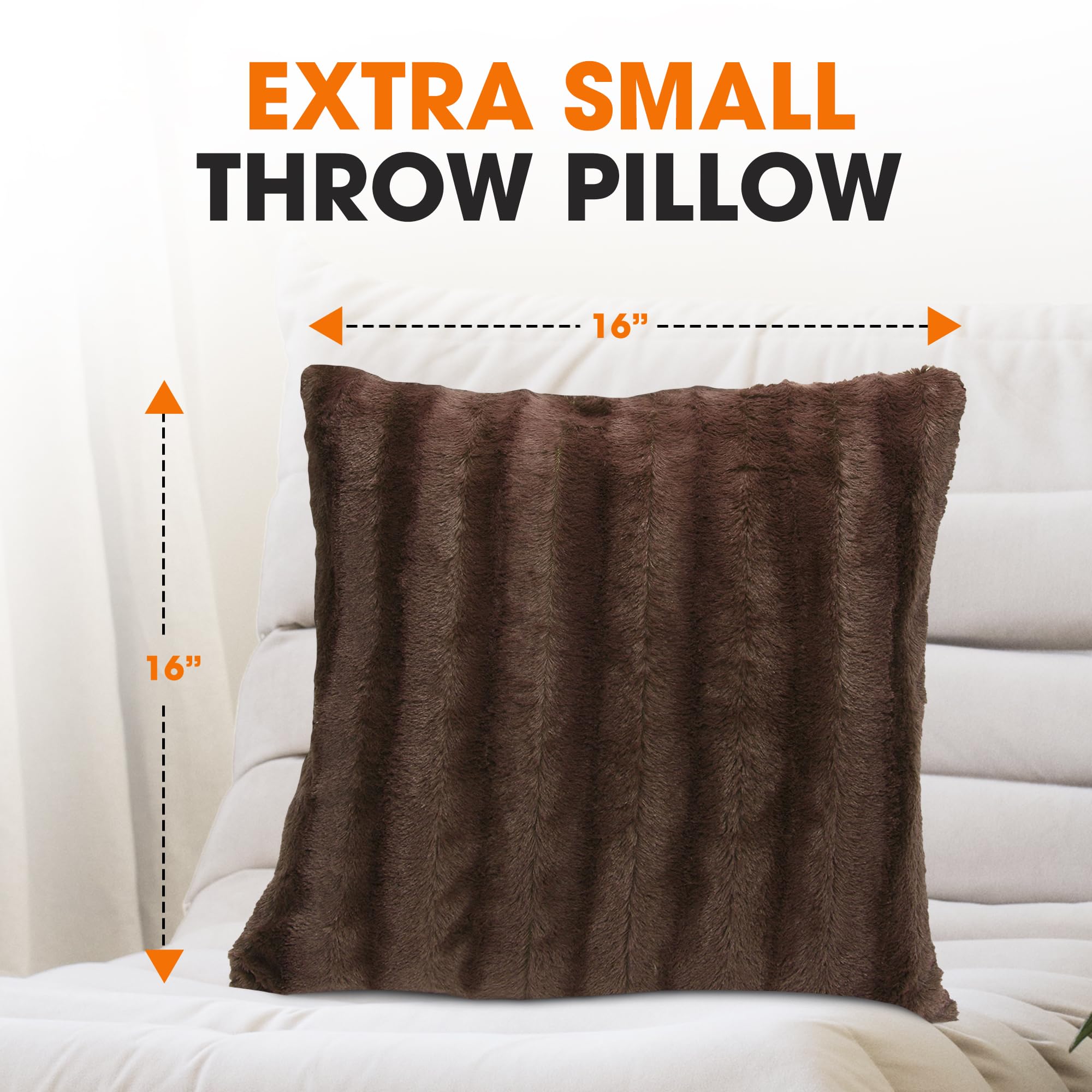 EXTRA SMALL THROW PILLOW
16" x 16"