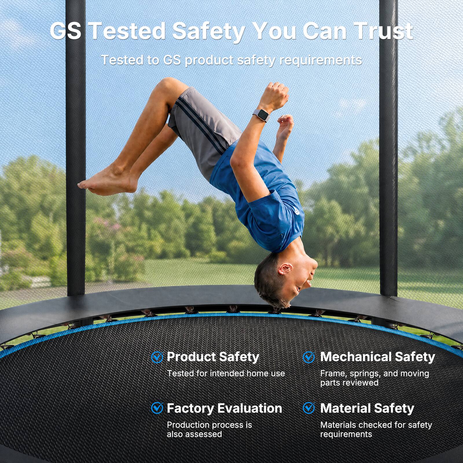 GS Tested Safety You Can Trust  
Tested to GS product safety requirements

Product Safety  
Tested for intended home use

Factory Evaluation  
Production process is also assessed

Mechanical Safety  
Frame, springs, and moving parts reviewed

Material Safety  
Materials checked for safety requirements