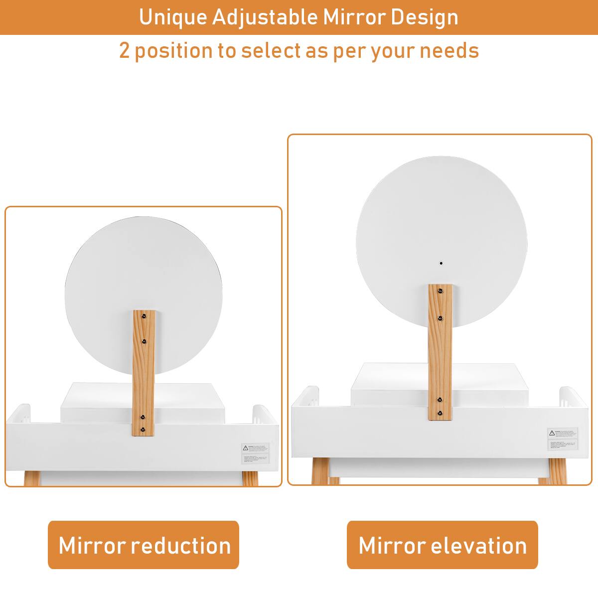 Unique Adjustable Mirror Design  
2 position to select as per your needs  

Mirror reduction  
Mirror elevation