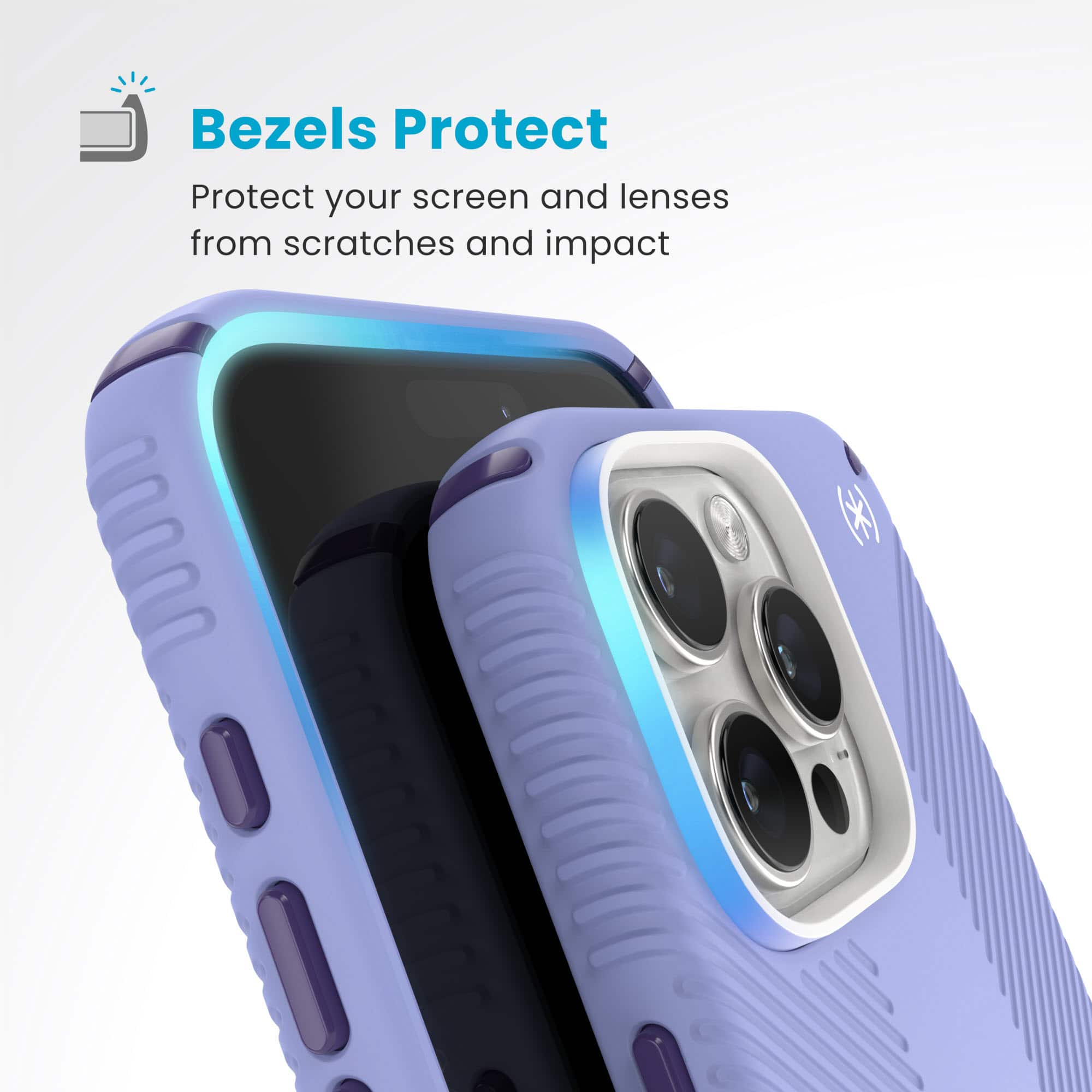 Bezels Protect: Protect your screen and lenses from scratches and impact.