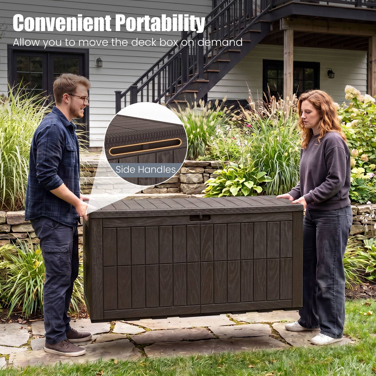 Convenient Portability  
Allow you to move the deck box on demand  
Side Handles