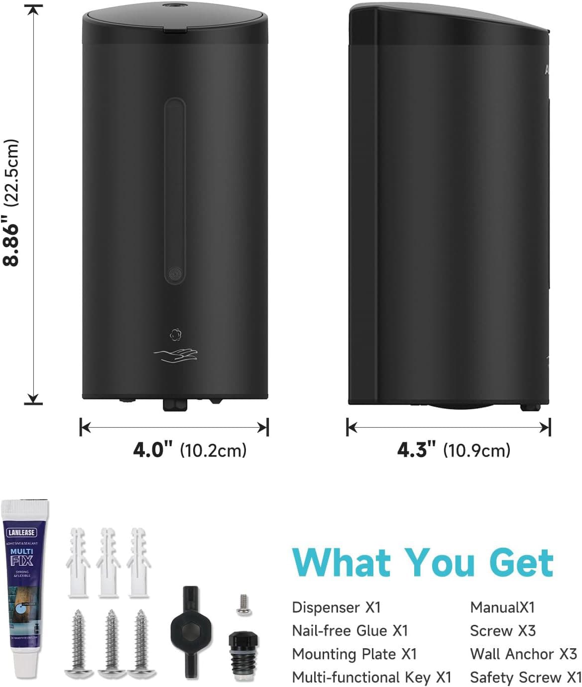 (22.5cm) 8.86" 4.0" (10.2cm) 4.3" (10.9cm) LANLEASE .H MULTI FIX C

What You Get
Dispenser X1
Manual X1
Nail-free Glue X1
Screw X3
Mounting Plate X1
Wall Anchor X3
Multi-functional Key X1
Safety Screw X1