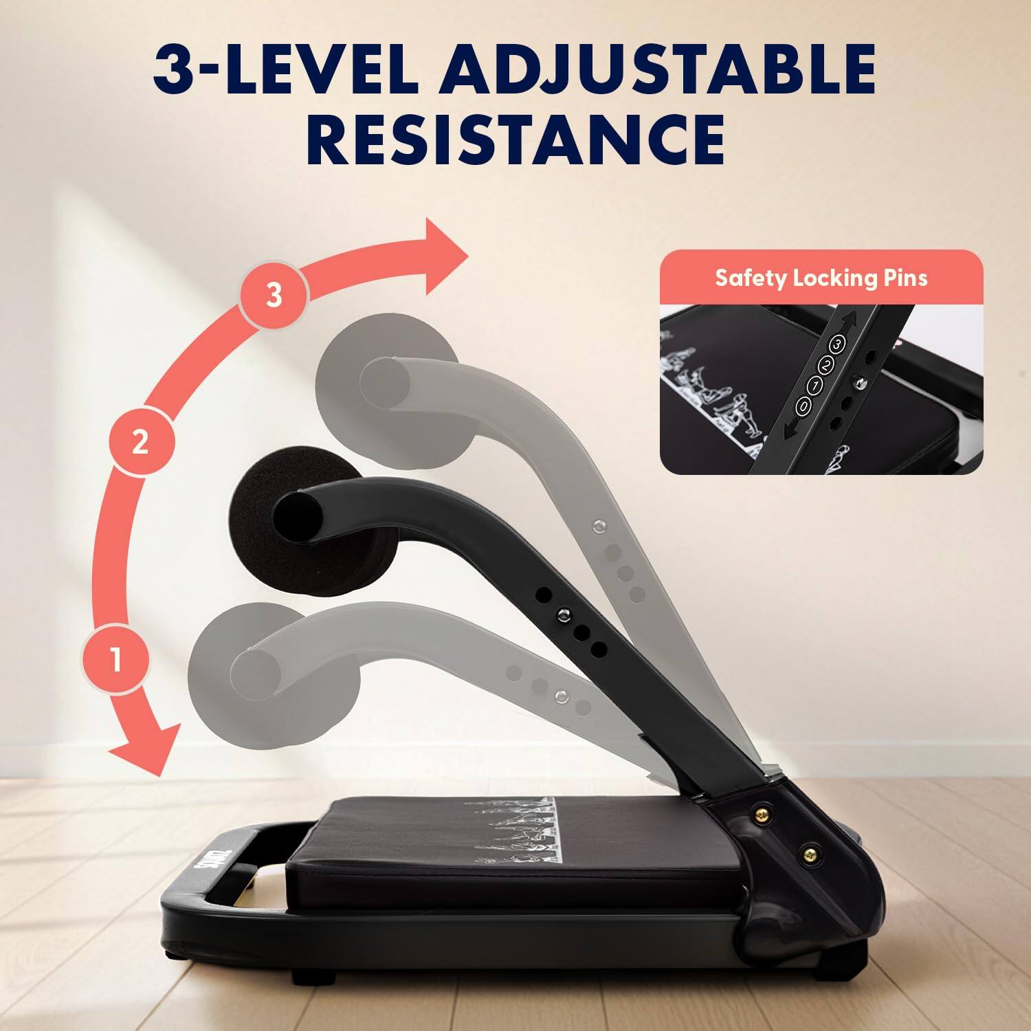 3-LEVEL ADJUSTABLE RESISTANCE  
Safety Locking Pins