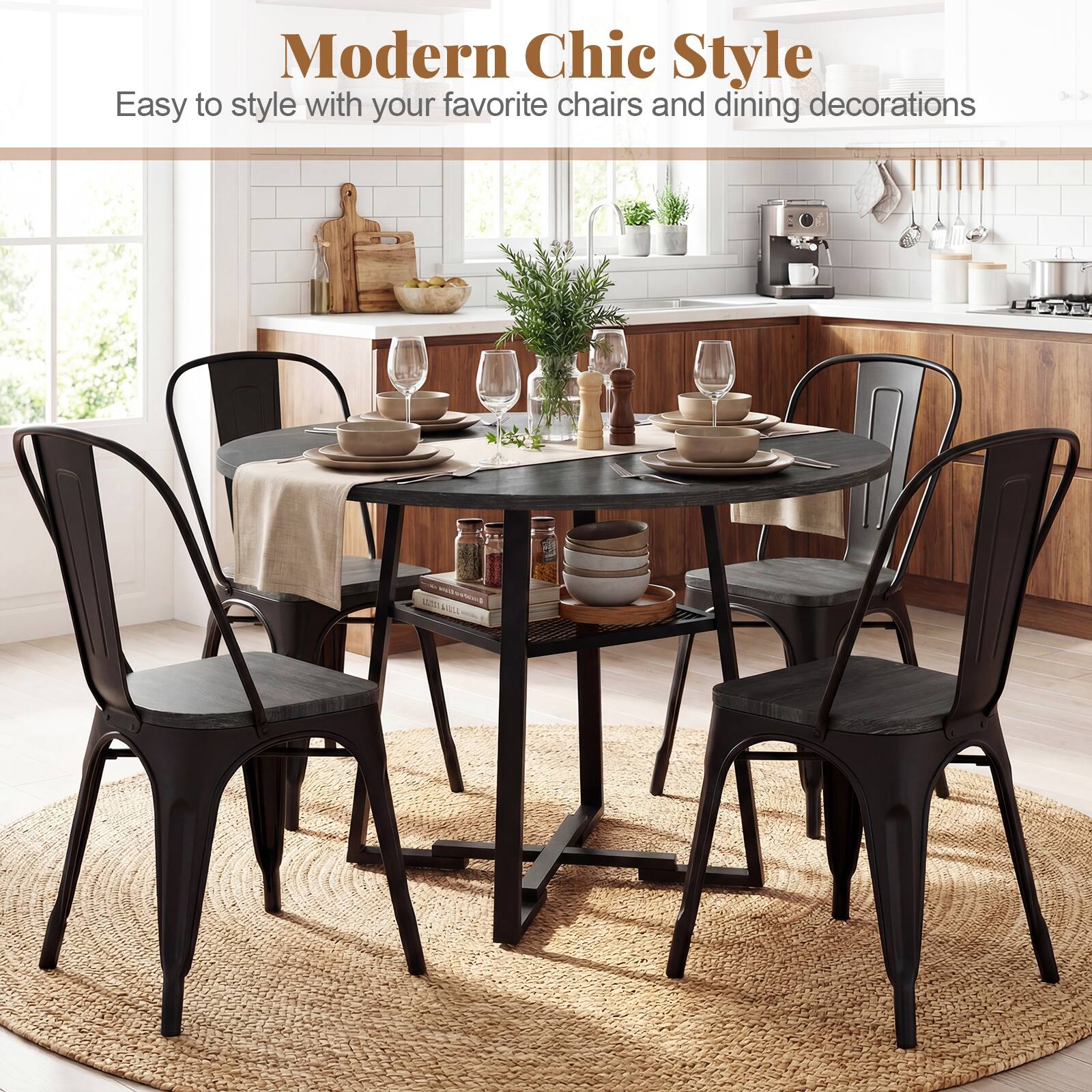 Modern Chic Style  
Easy to style with your favorite chairs and dining decorations