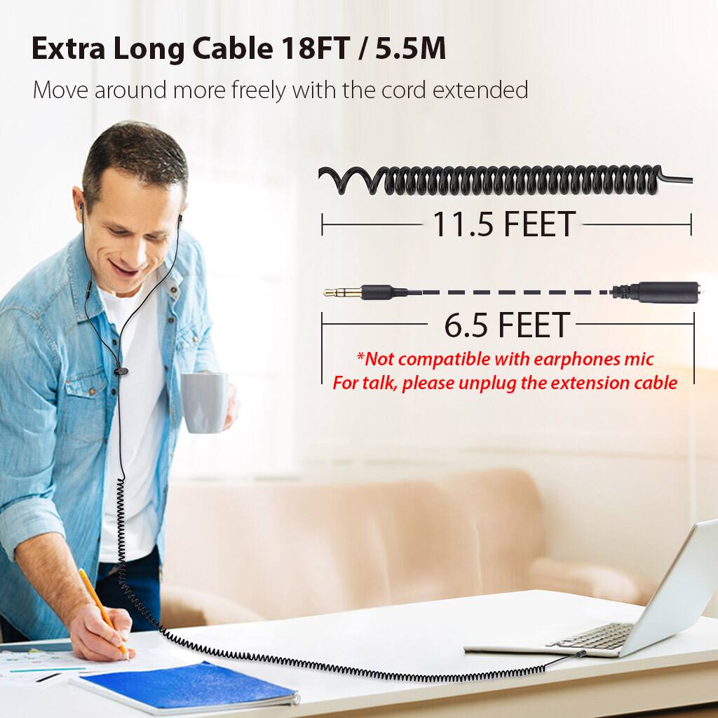 Extra Long Cable 18FT / 5.5M  
Move around more freely with the cord extended  

11.5 FEET  
6.5 FEET  

*Not compatible with earphones mic  
For talk, please unplug the extension cable