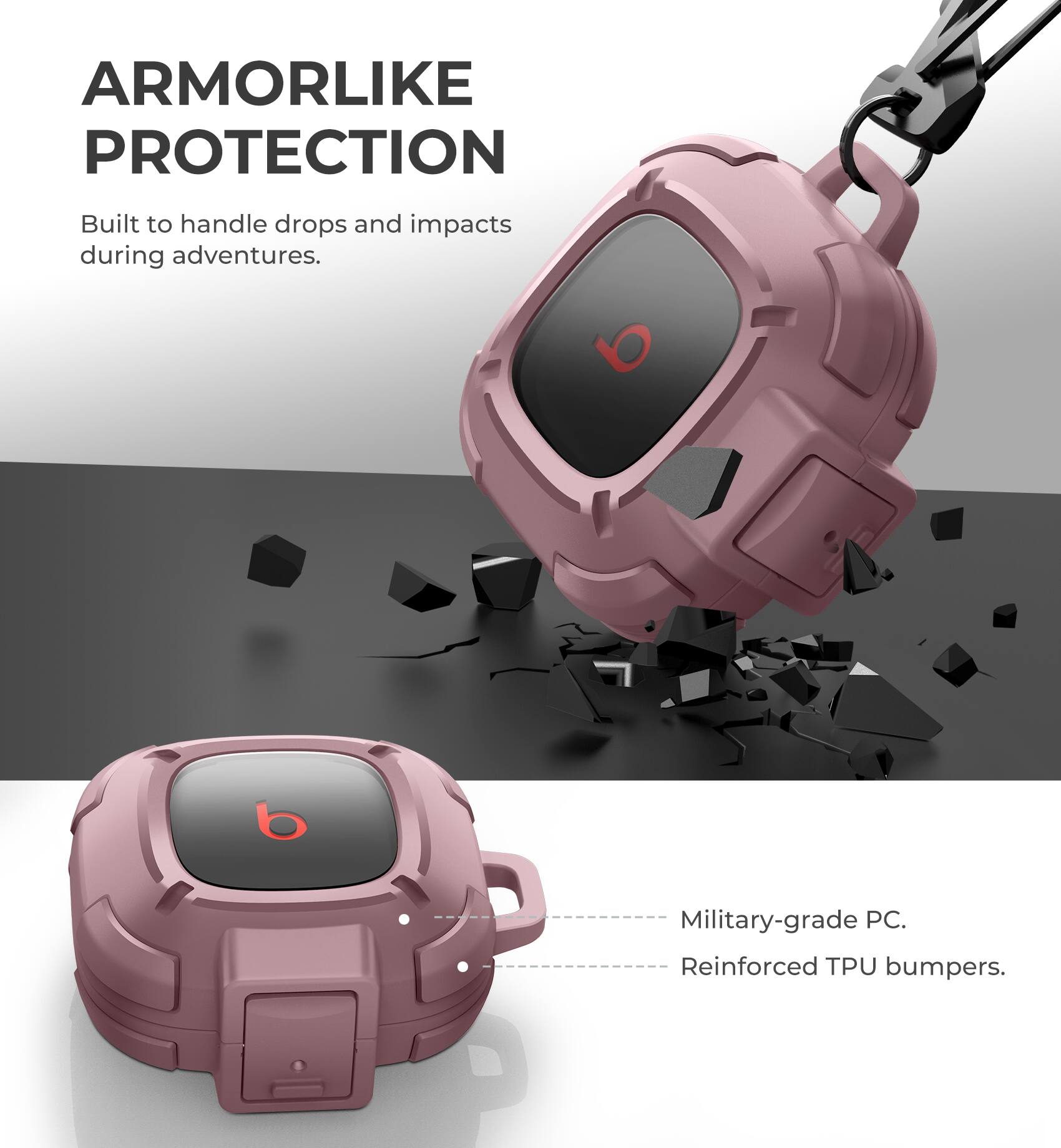 ARMORLIKE PROTECTION  
Built to handle drops and impacts during adventures.  

- Military-grade PC.  
- Reinforced TPU bumpers.