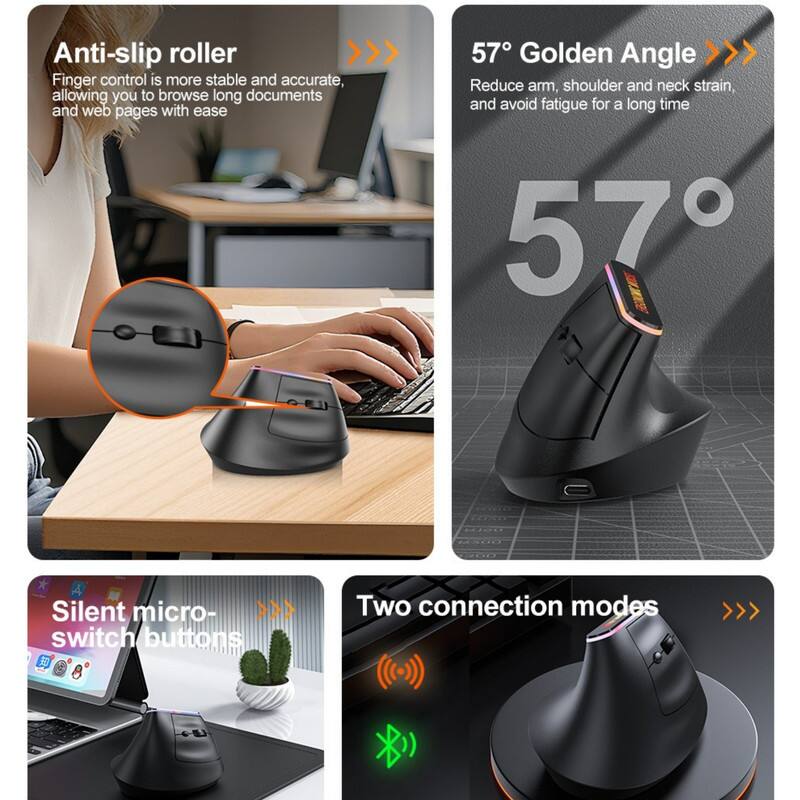 Anti-slip roller  
Finger control is more stable and accurate, allowing you to browse long documents and web pages with ease  

57° Golden Angle  
Reduce arm, shoulder and neck strain, and avoid fatigue for a long time  

Silent micro-switch buttons  

Two connection modes