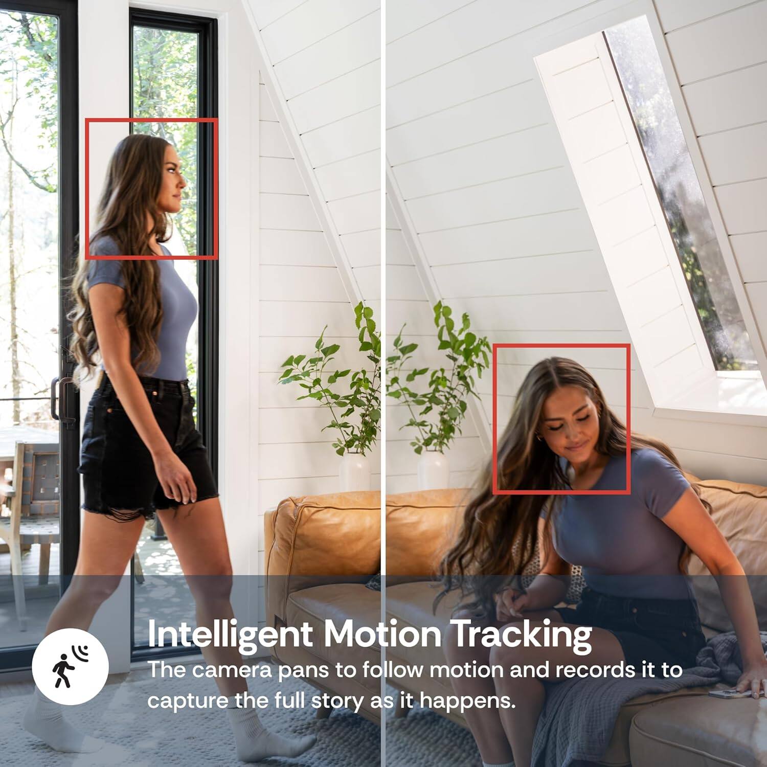 Intelligent Motion Tracking  
The camera pans to follow motion and records it to capture the full story as it happens.