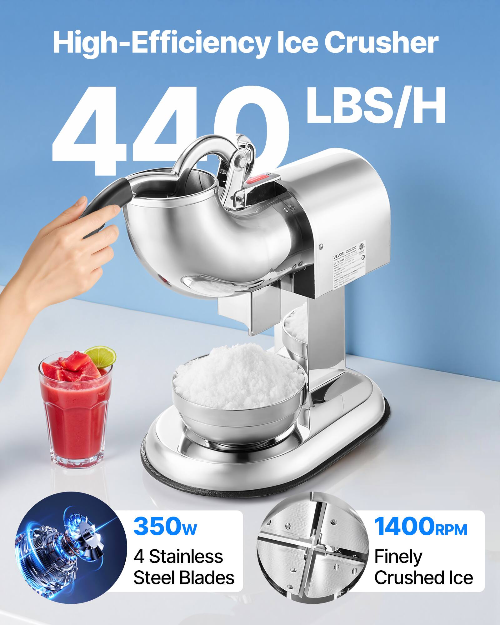 High-Efficiency Ice Crusher  
440 LBS/H  
350w  
4 Stainless Steel Blades  
1400RPM  
Finely Crushed Ice