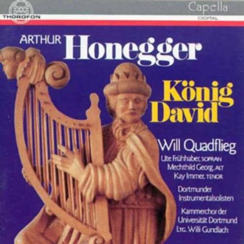 ARTHUR Honegger  
König David  

Will Quadflieg  
Ute Frühhaber SOPRAN  
Mechthild Georg ALT  
Kay Immer TENOR  

Dortmunder Instrumentalisten  
Kammerchor der Universität Dortmund  
LTG. Wi. Gundlach  

THOROFON DIGITAL  
Capella