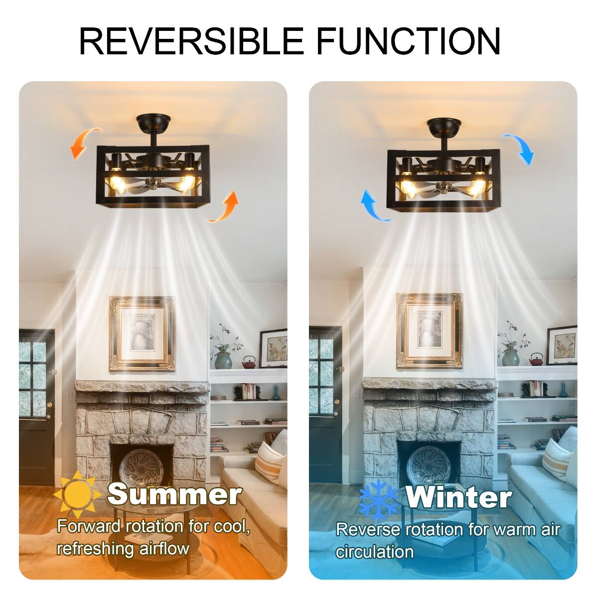 REVERSIBLE FUNCTION

Summer  
Forward rotation for cool, refreshing airflow

Winter  
Reverse rotation for warm air circulation