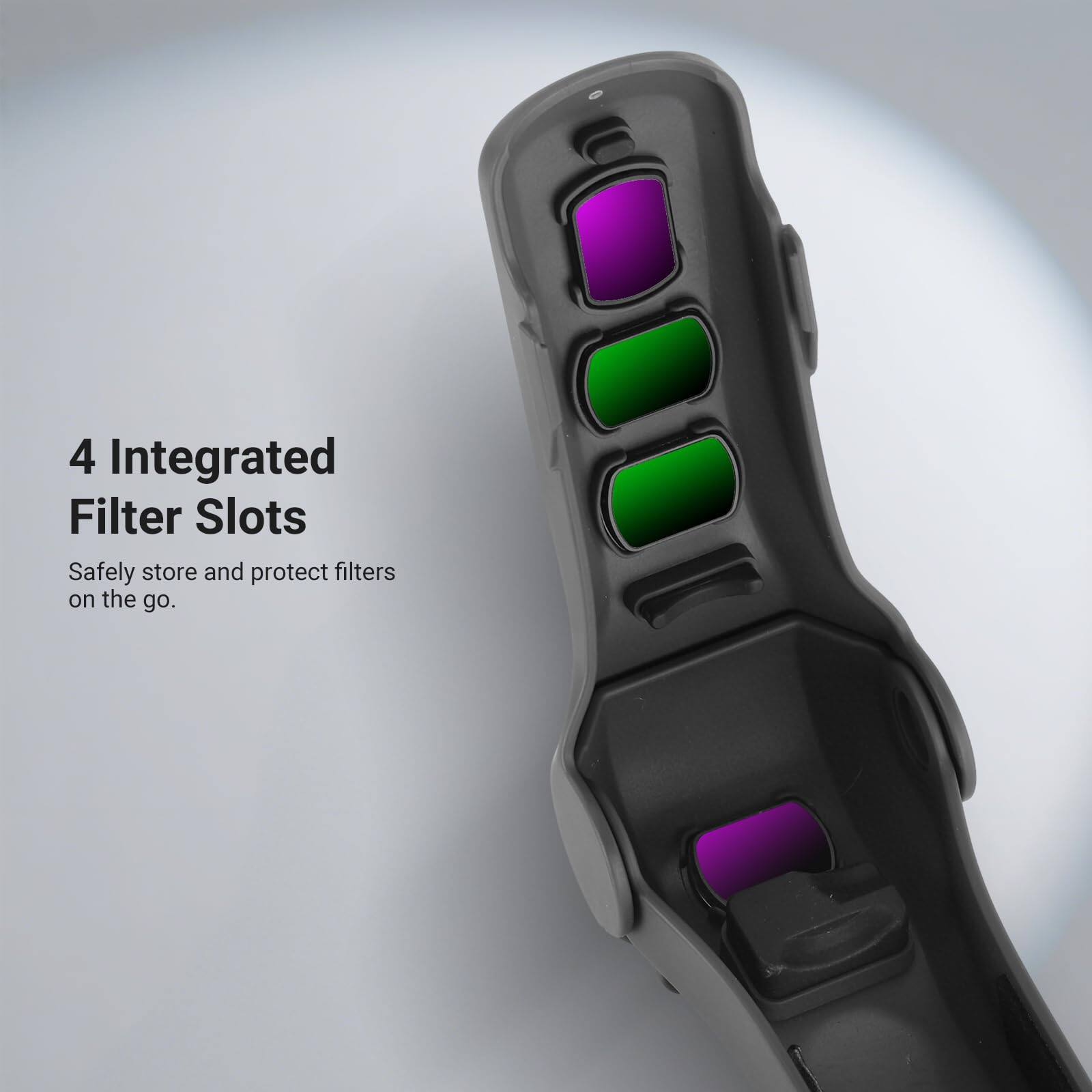 4 Integrated Filter Slots  
Safely store and protect filters on the go.