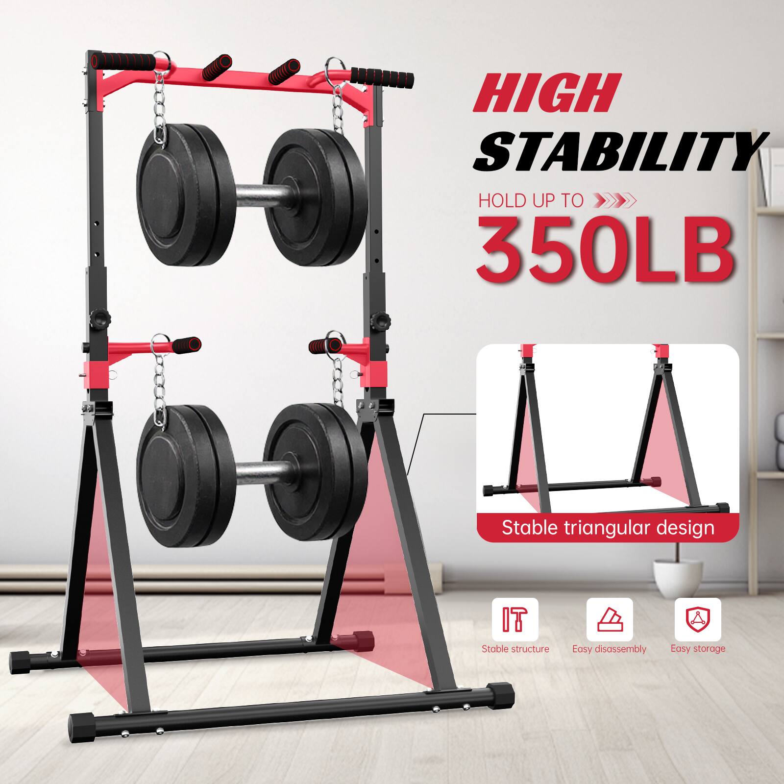 HIGH STABILITY  
HOLD UP TO 350LB  

Stable triangular design  

IT  
Stable structure  
Easy disassembly  
Easy storage