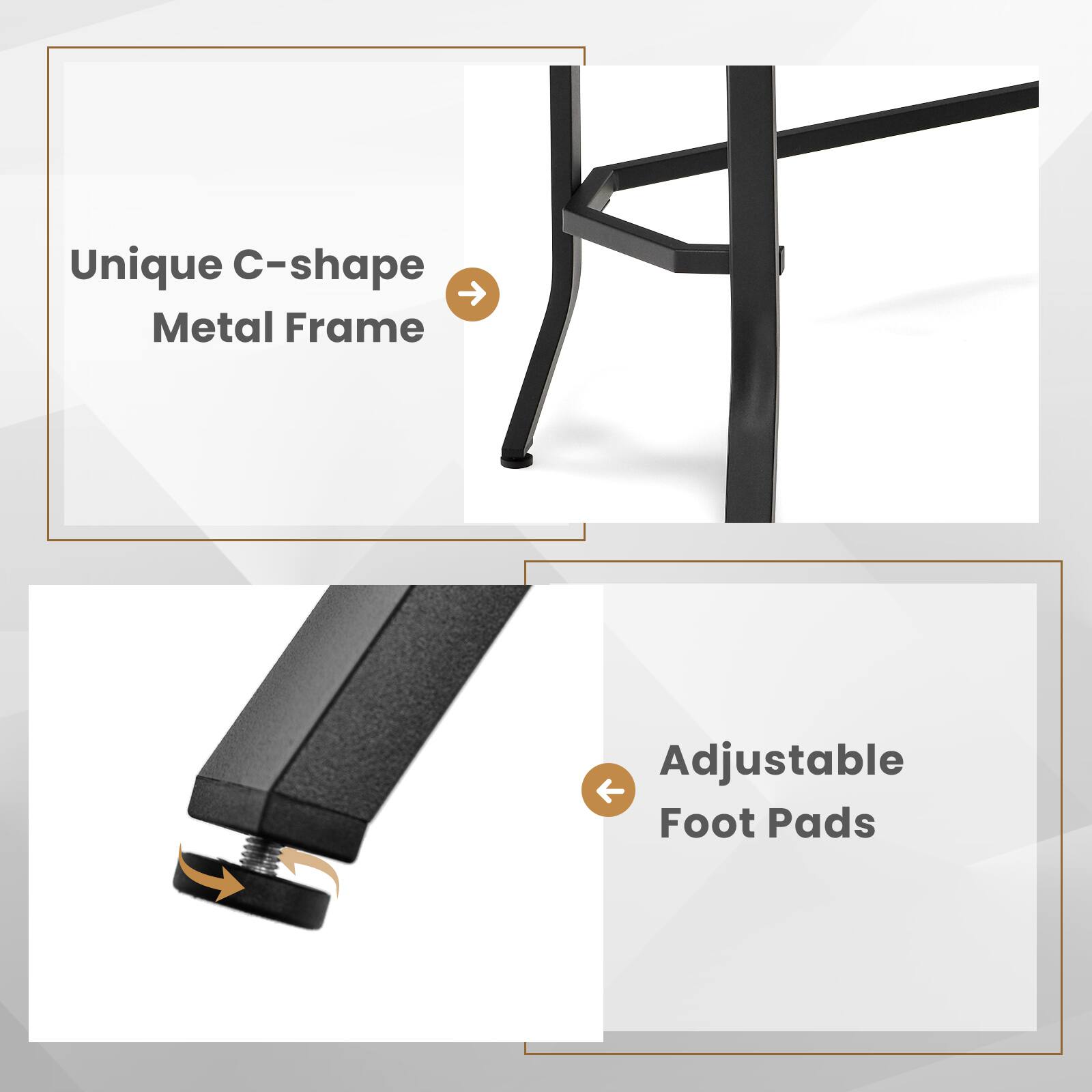Unique C-shape Metal Frame, Adjustable Foot Pads