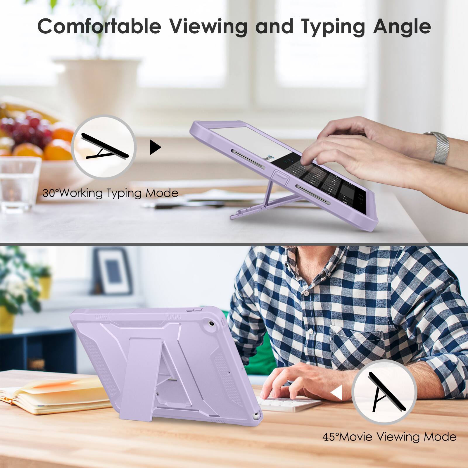 Comfortable Viewing and Typing Angle

30° Working Typing Mode

45° Movie Viewing Mode