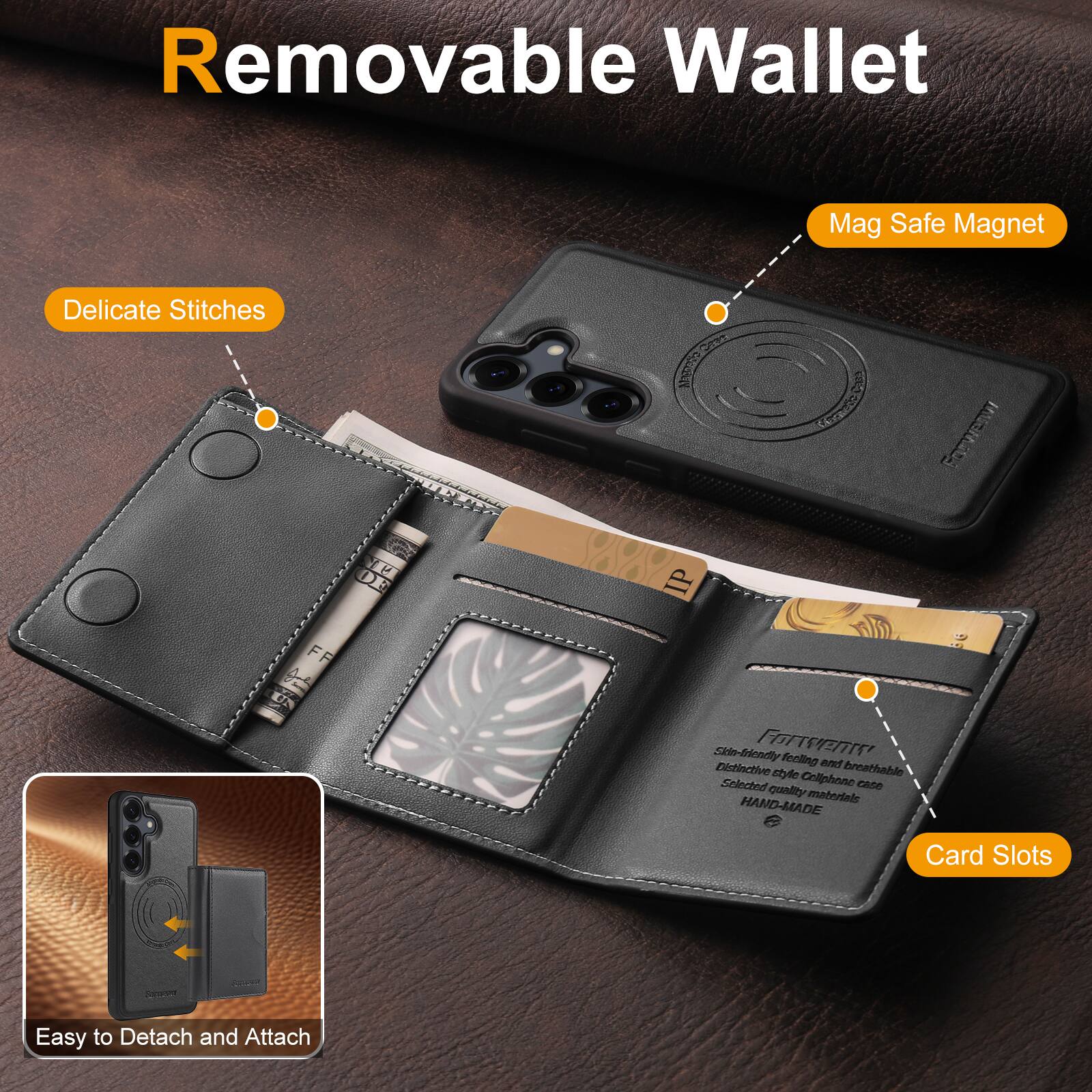 Removable Wallet

- Delicate Stitches
- Mag Safe Magnet
- Card Slots
- Easy to Detach and Attach

Skin-friendly, breathable, and stylish design. Selected quality materials. Hand-made.