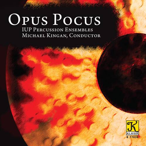 Opus Pocus  
IUP Percussion Ensembles  
Michael Kingan, Conductor  

K  
Klavier  
K 77039
