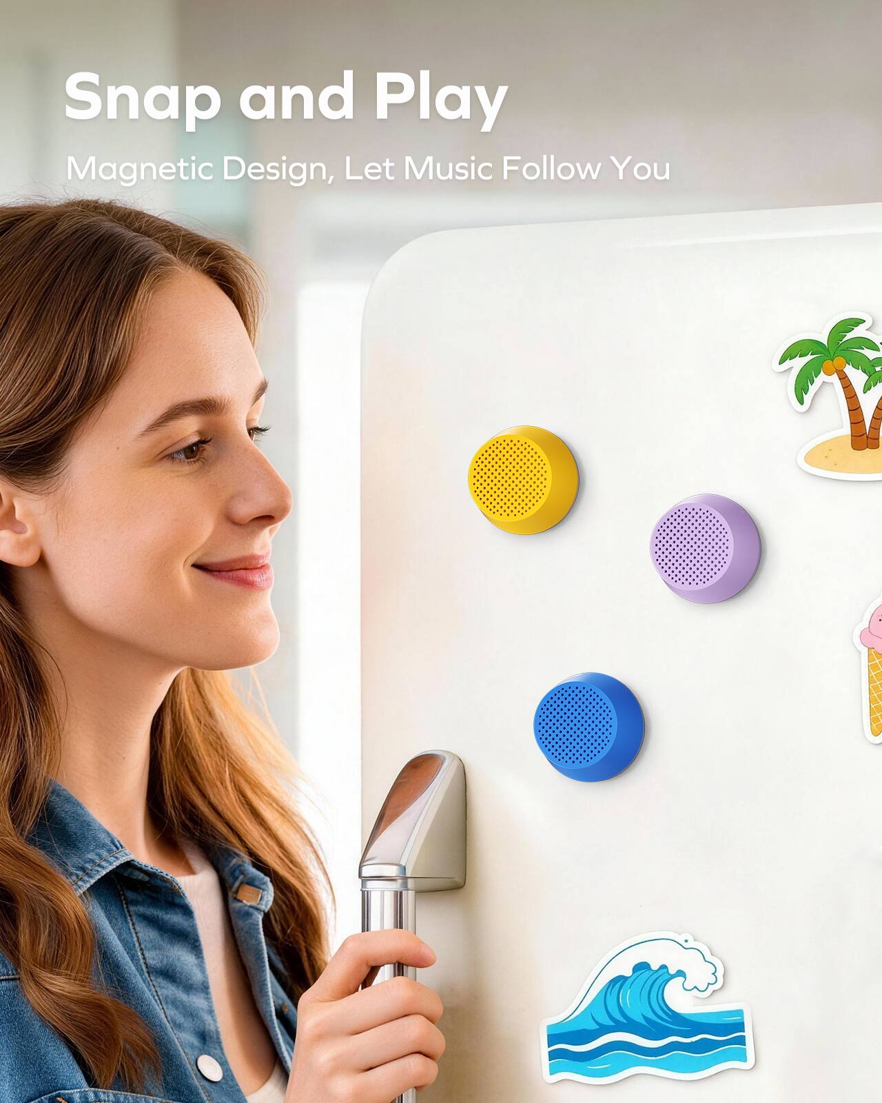 Snap and Play  
Magnetic Design, Let Music Follow You