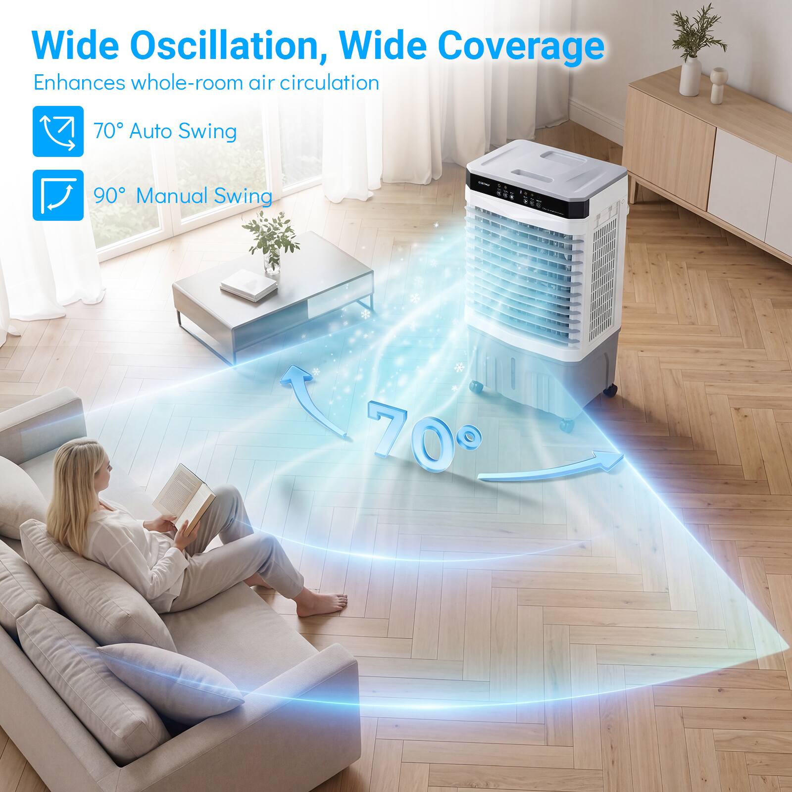Wide Oscillation, Wide Coverage  
Enhances whole-room air circulation  
70° Auto Swing  
90° Manual Swing