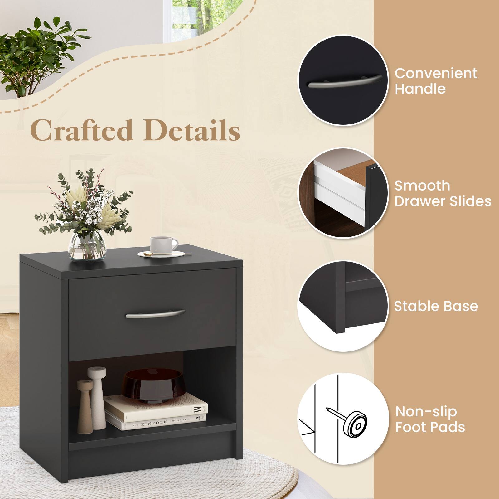 Crafted Details

- Convenient Handle
- Smooth Drawer Slides
- Stable Base
- Non-slip Foot Pads