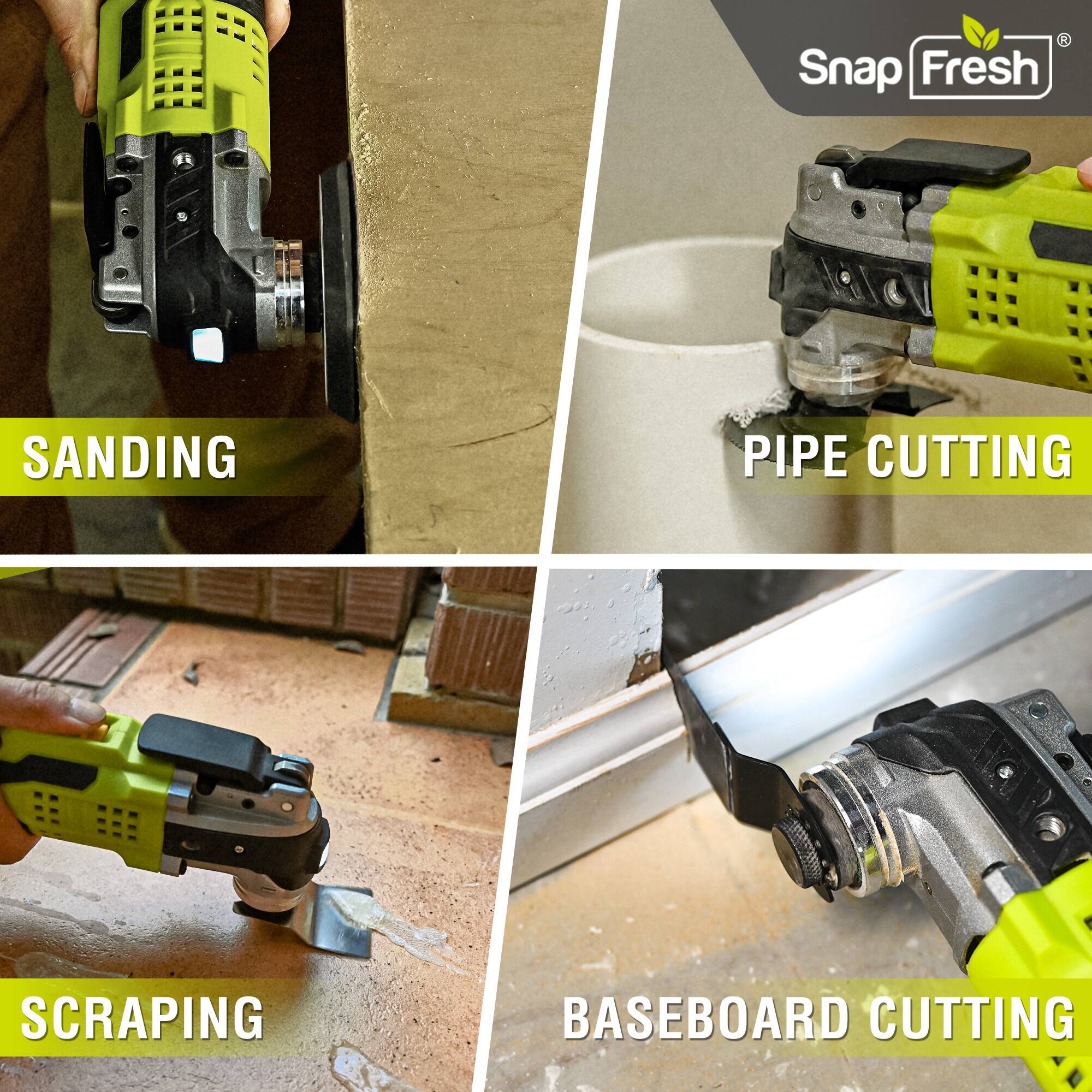 Snap Fresh  
SANDING  
PIPE CUTTING  
SCRAPING  
BASEBOARD CUTTING