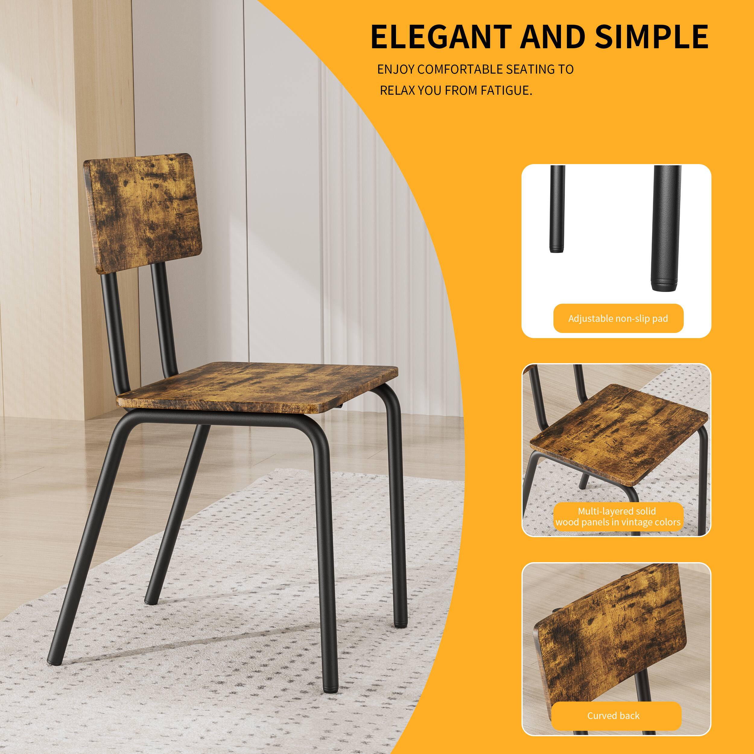 ELEGANT AND SIMPLE  
ENJOY COMFORTABLE SEATING TO RELAX YOU FROM FATIGUE.  

- Adjustable non-slip pad  
- Multi-layered solid wood panels in vintage colors  
- Curved back